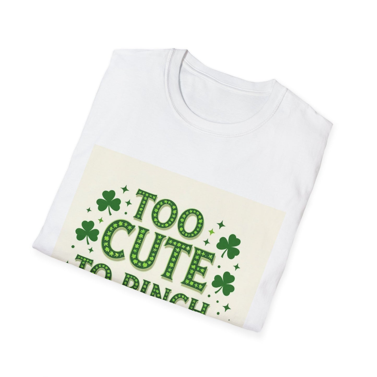 Too Cute To Pinch... Saint Patty's Day Funny T-Shirt — St. Patrick's Day Humor Tee