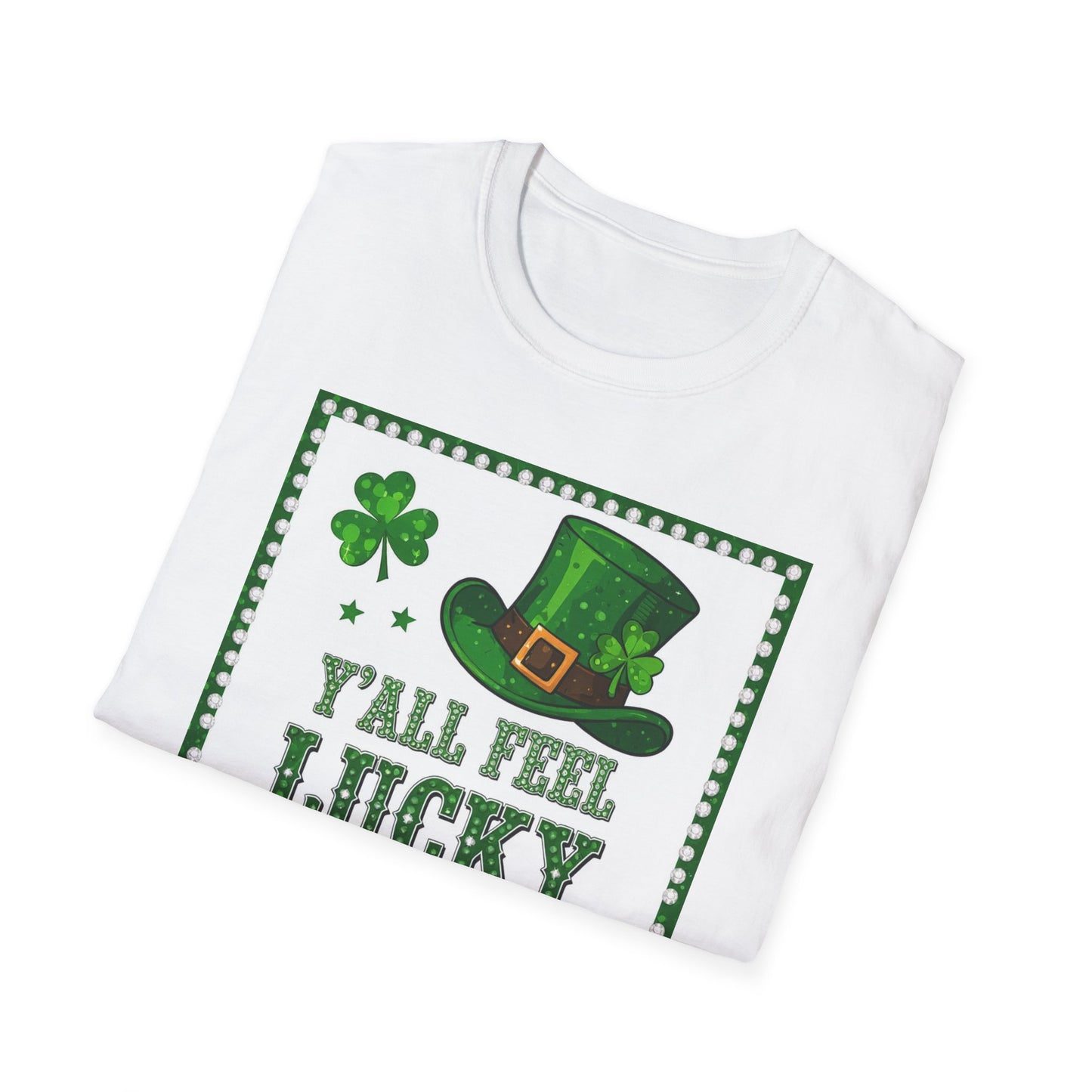 Ya'll Feel Lucky or What... Saint Patty's Day Funny T-Shirt — St. Patrick's Day Humor Tee