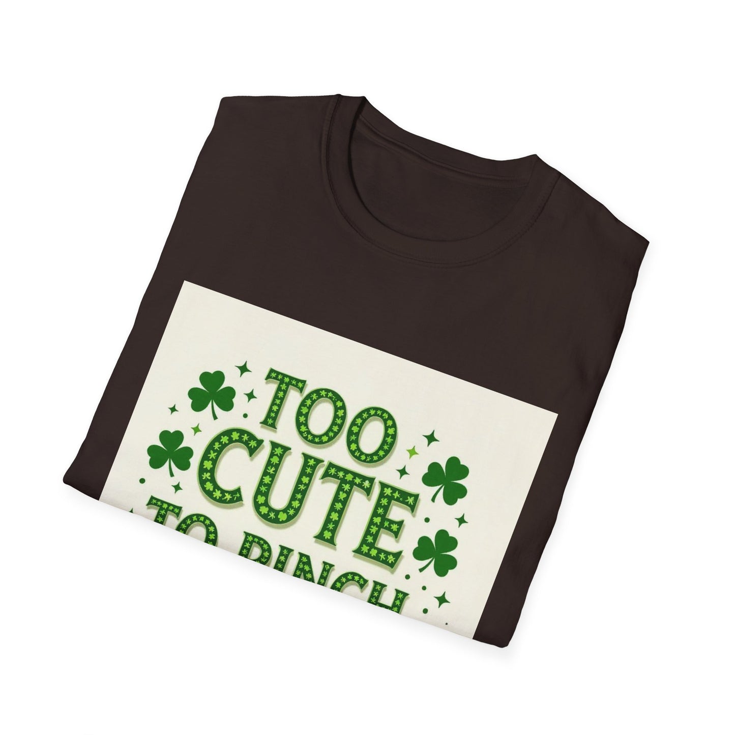 Too Cute To Pinch... Saint Patty's Day Funny T-Shirt — St. Patrick's Day Humor Tee