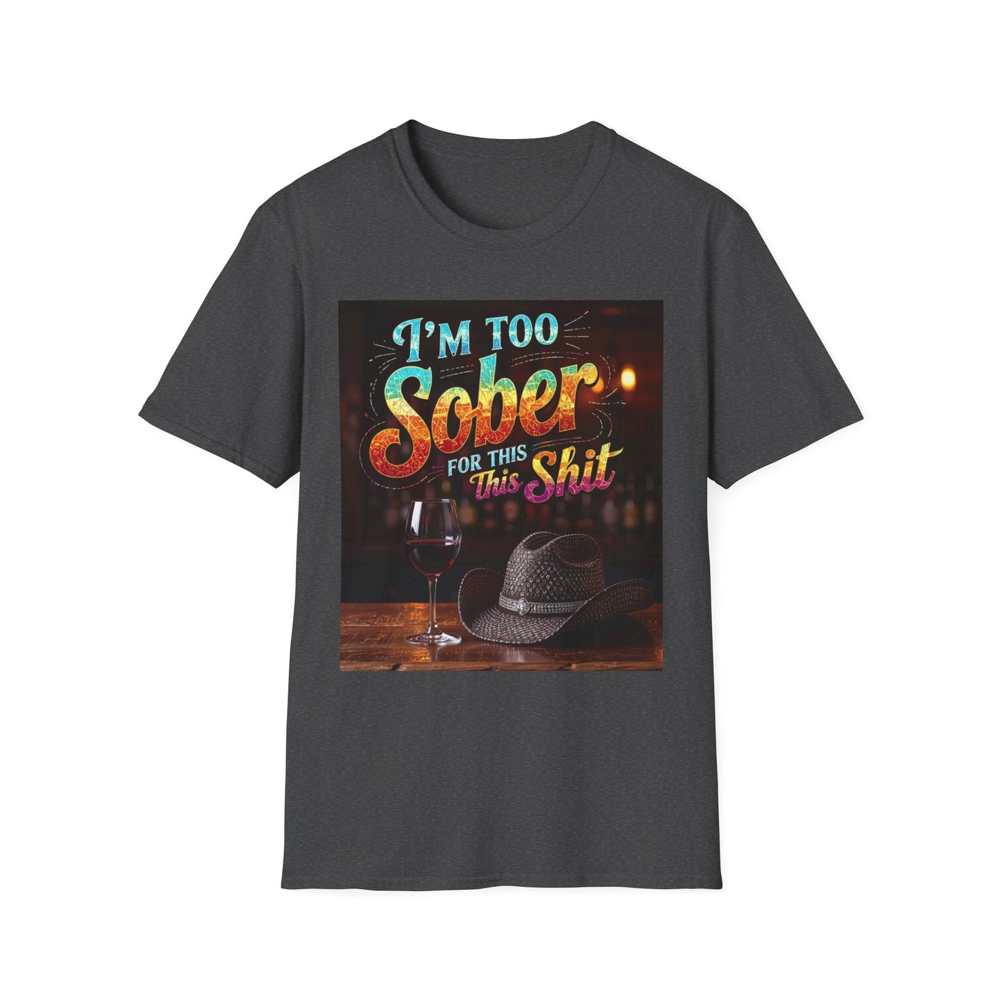 I'm Too Sober for This Shit Western Boho, Unisex T-Shirt,