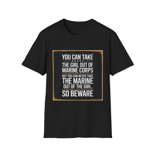 You Can Take the Girl Out of the Marine Corps, Unisex T-Shirt,
