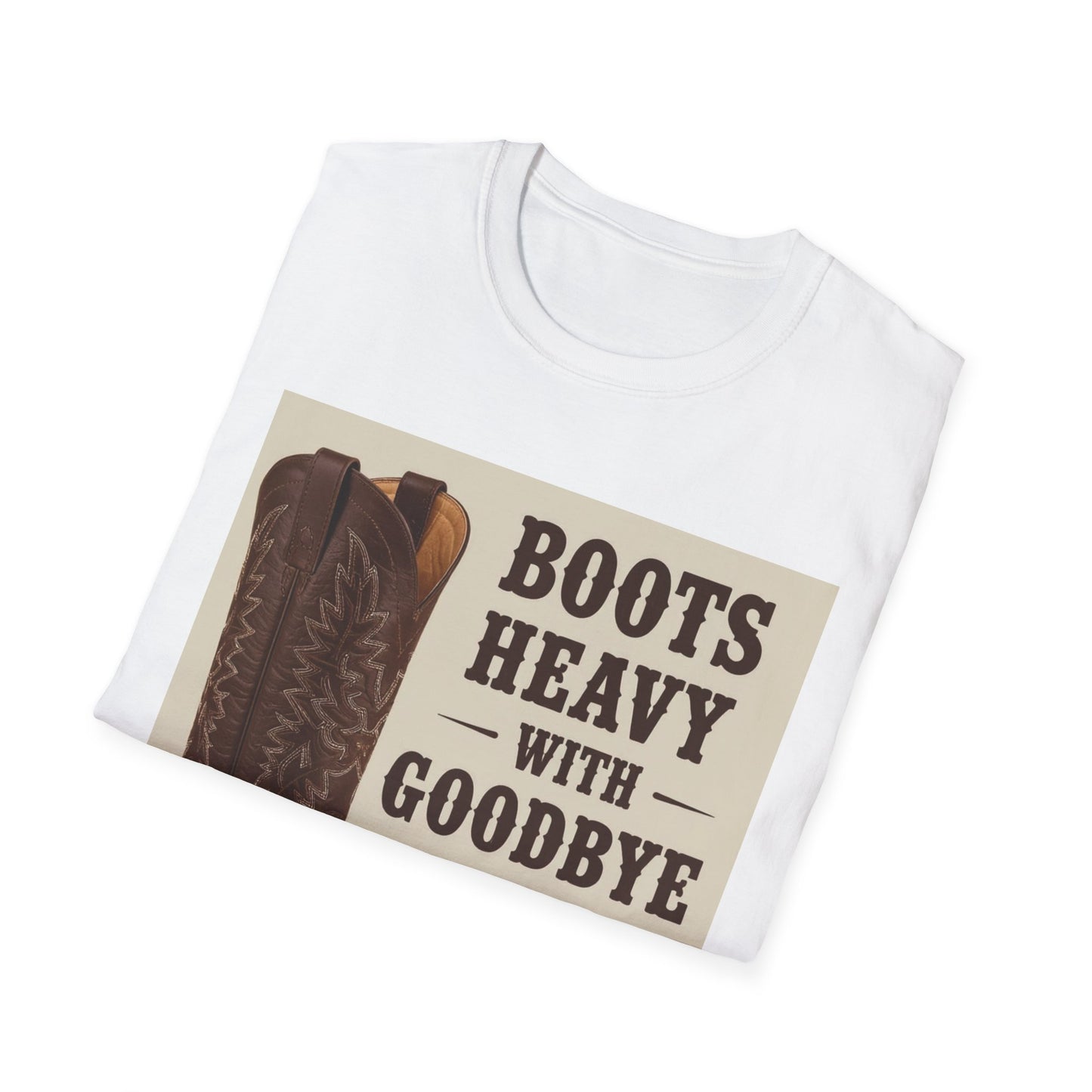 Boots Heavy with Goodbye Dust Western Boho, Unisex T-Shirt,