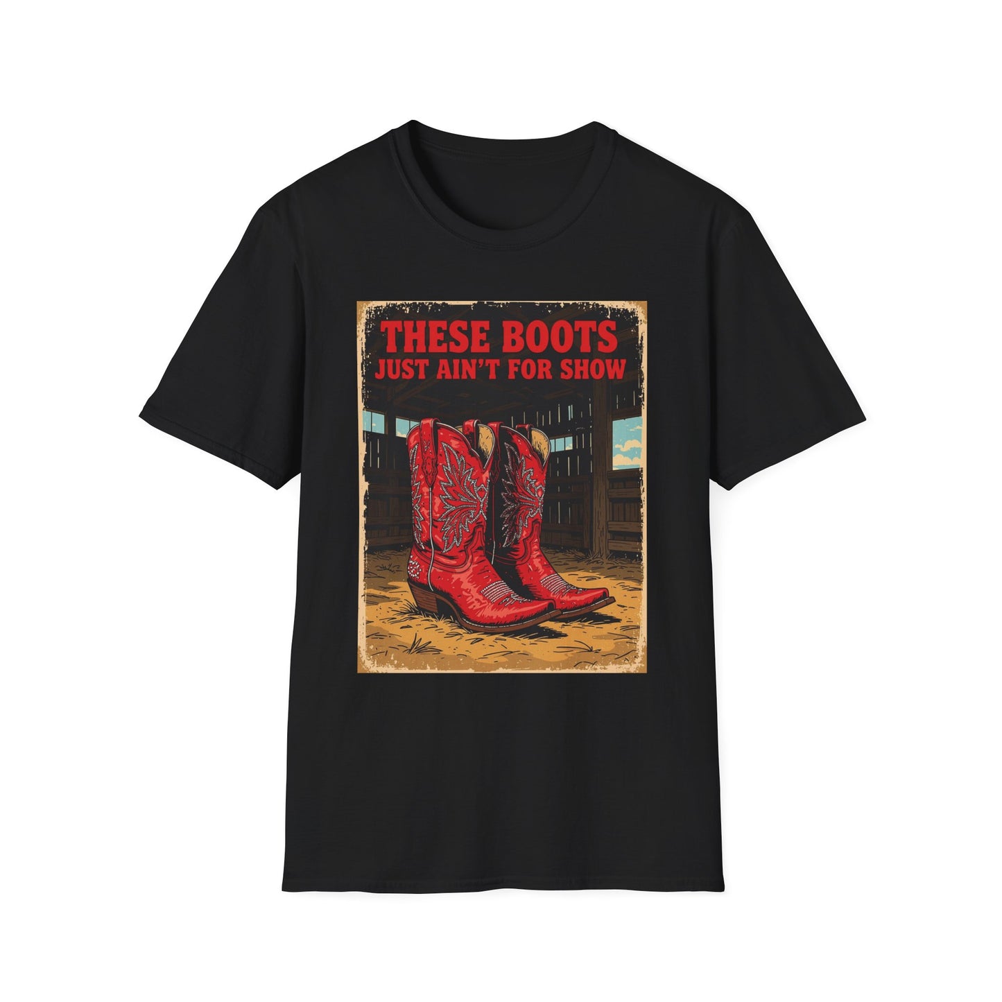 These Boots Just A'int For Show Western Boho, Unisex T-Shirt,