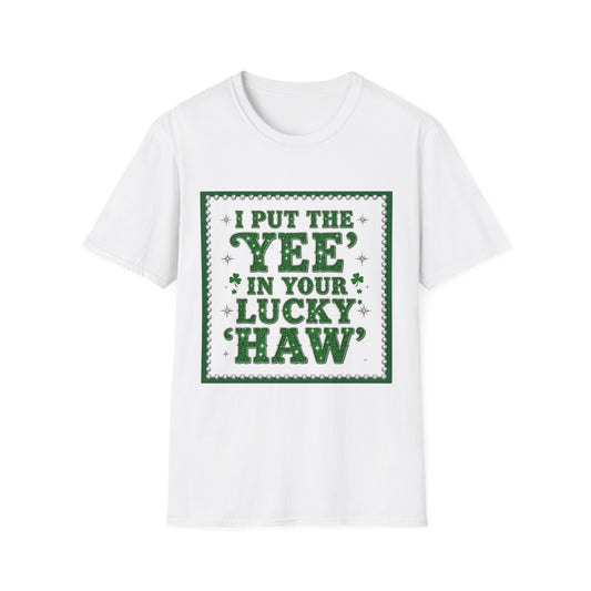 I Put the Yee in You Lucky Haw Saint Patty's Day Funny T-Shirt — St. Patrick's Day Humor Tee