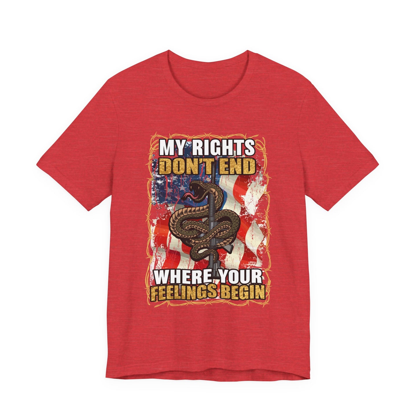My Rights Don't End Where Your Feelings Begin T-Shirt
