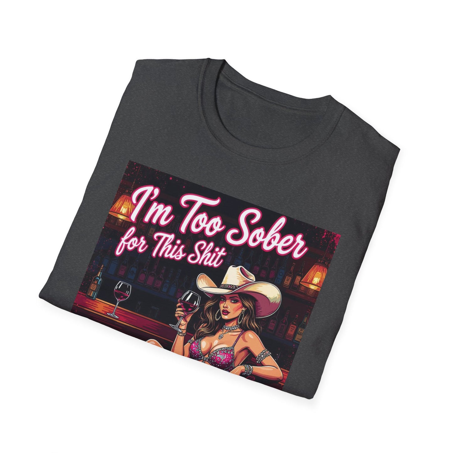 I'm Too Sober for This Shit Western Boho, Unisex T-Shirt,