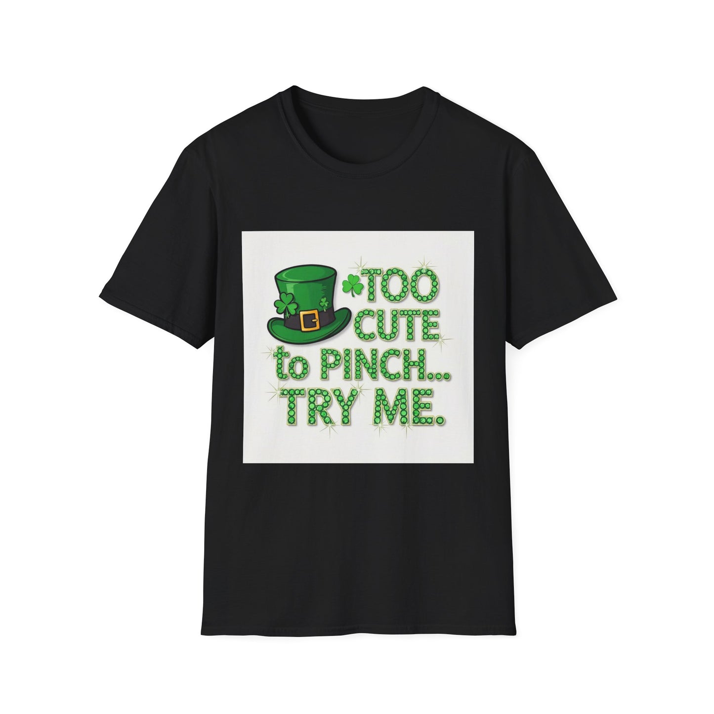 Too Cute To Pinch... Saint Patty's Day Funny T-Shirt — St. Patrick's Day Humor Tee