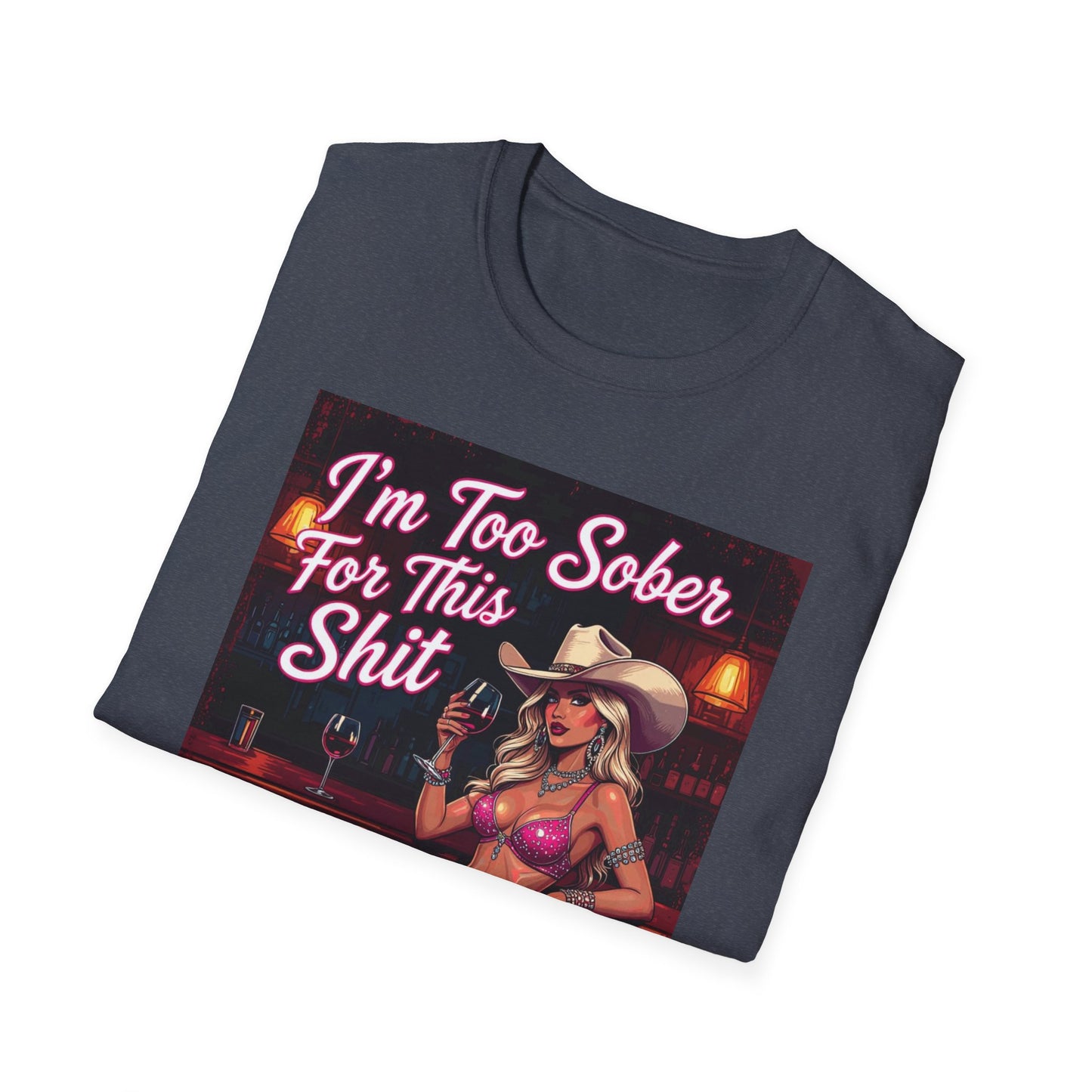 I'm Too Sober for This Shit Western Boho, Unisex T-Shirt,