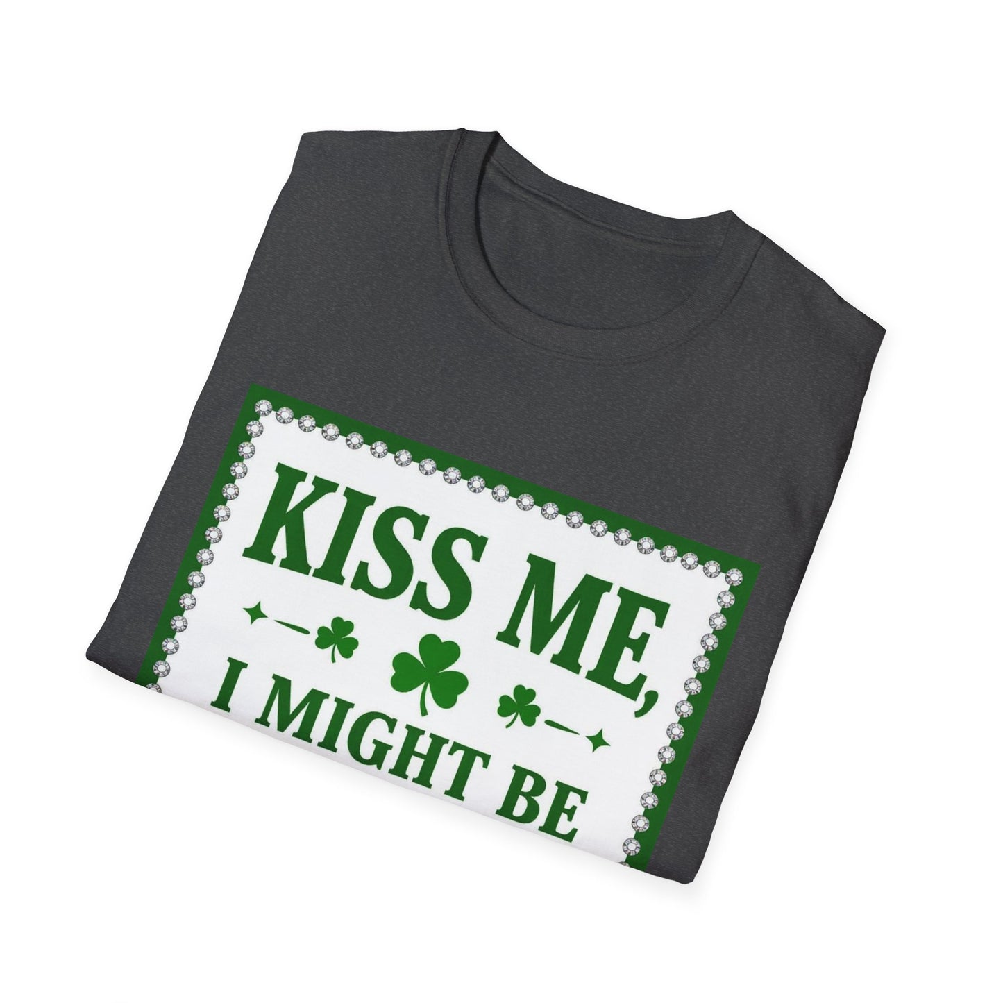 Kiss Me I Might Be Irish... Saint Patty's Day Funny T-Shirt — St. Patrick's Day Humor Tee