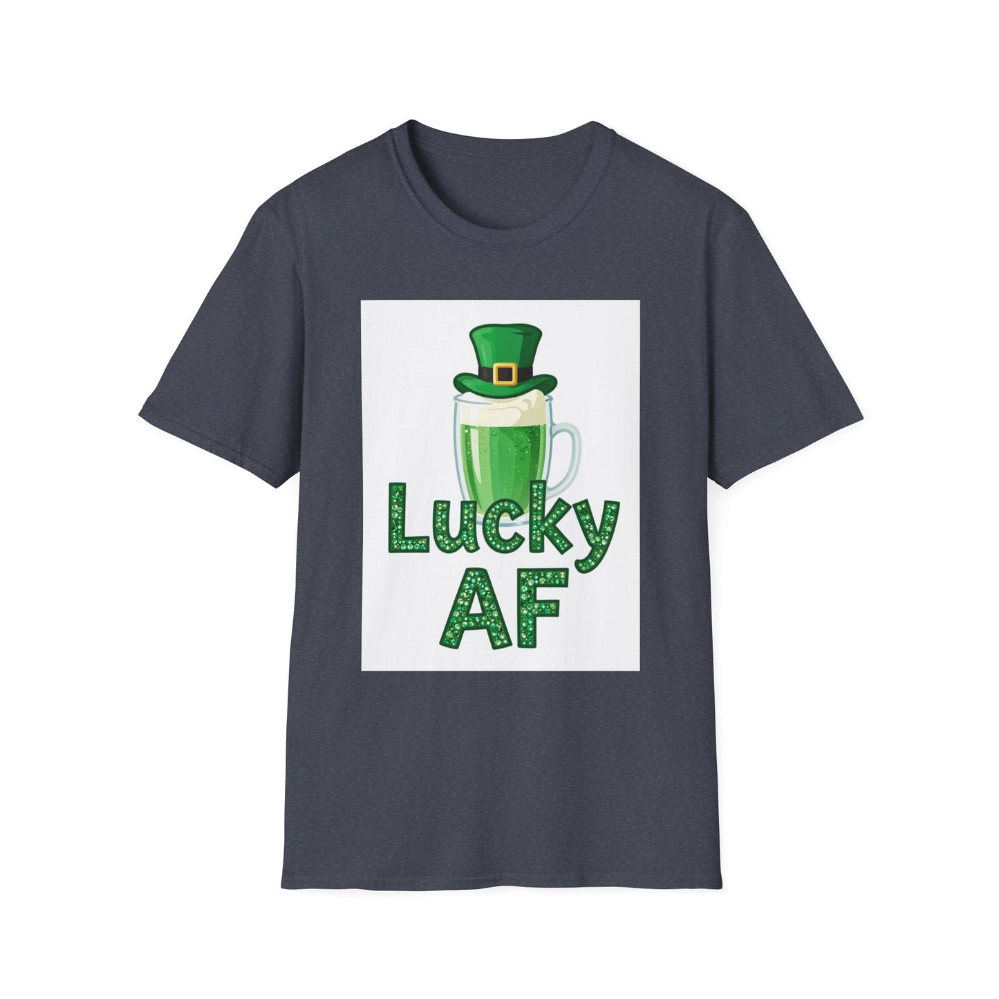Lucky AF...Funny Saint Patty's Day T-Shirt