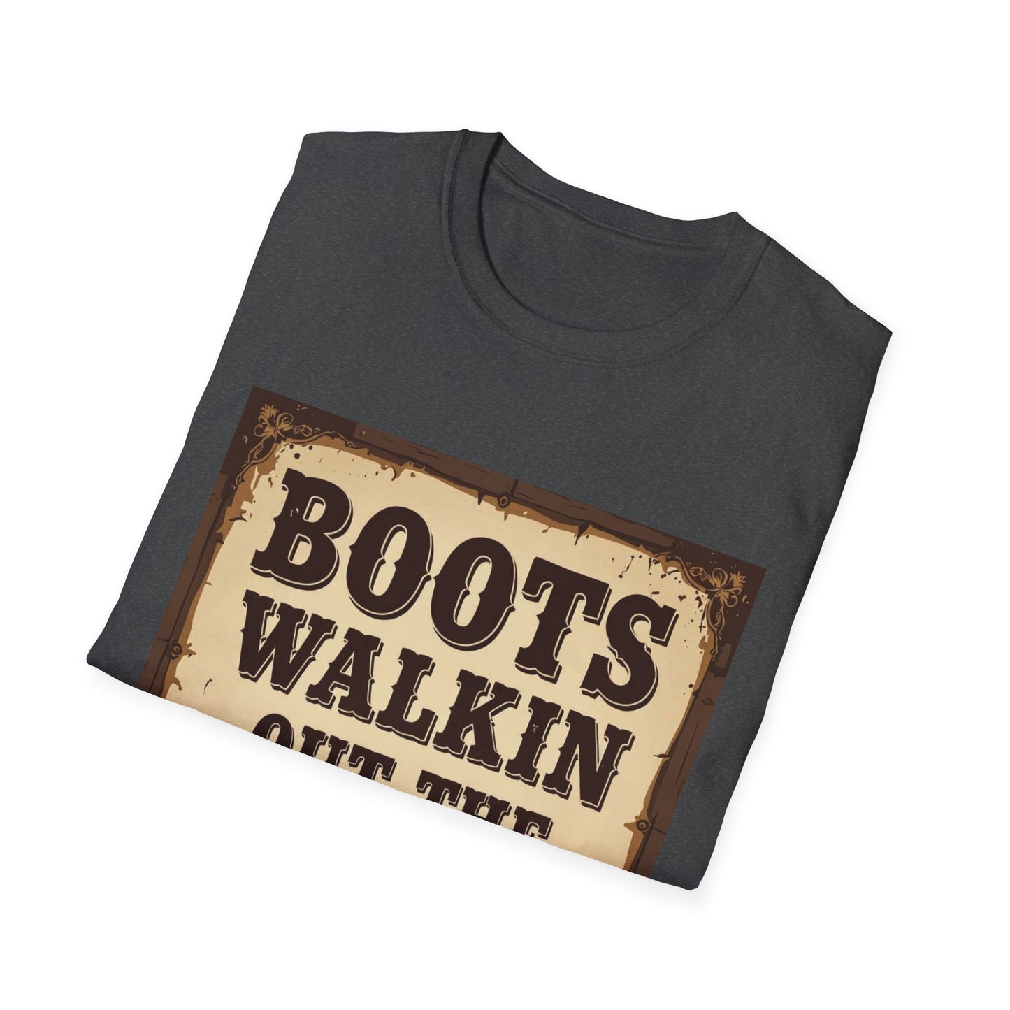 Boots Walkin Out the Door Western Boho, Unisex T-Shirt,