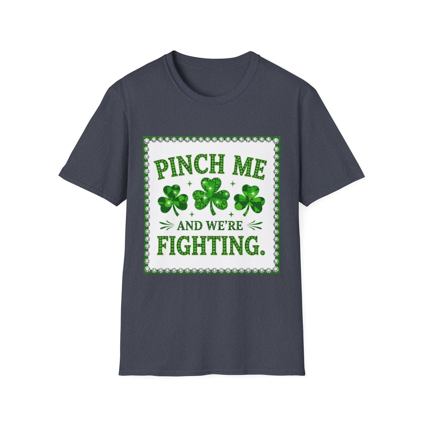 Pinch Me and We're Fighting... Saint Patty's Day Funny T-Shirt — St. Patrick's Day Humor Tee