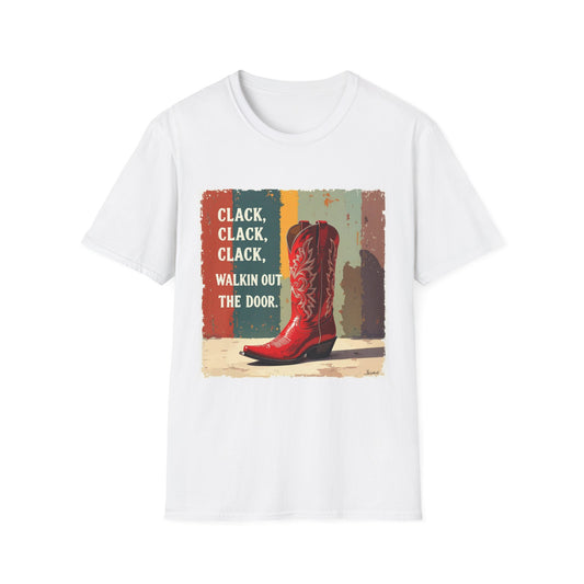 Clack Clack Clack Walkin Out the Door Western Boho, Unisex T-Shirt,