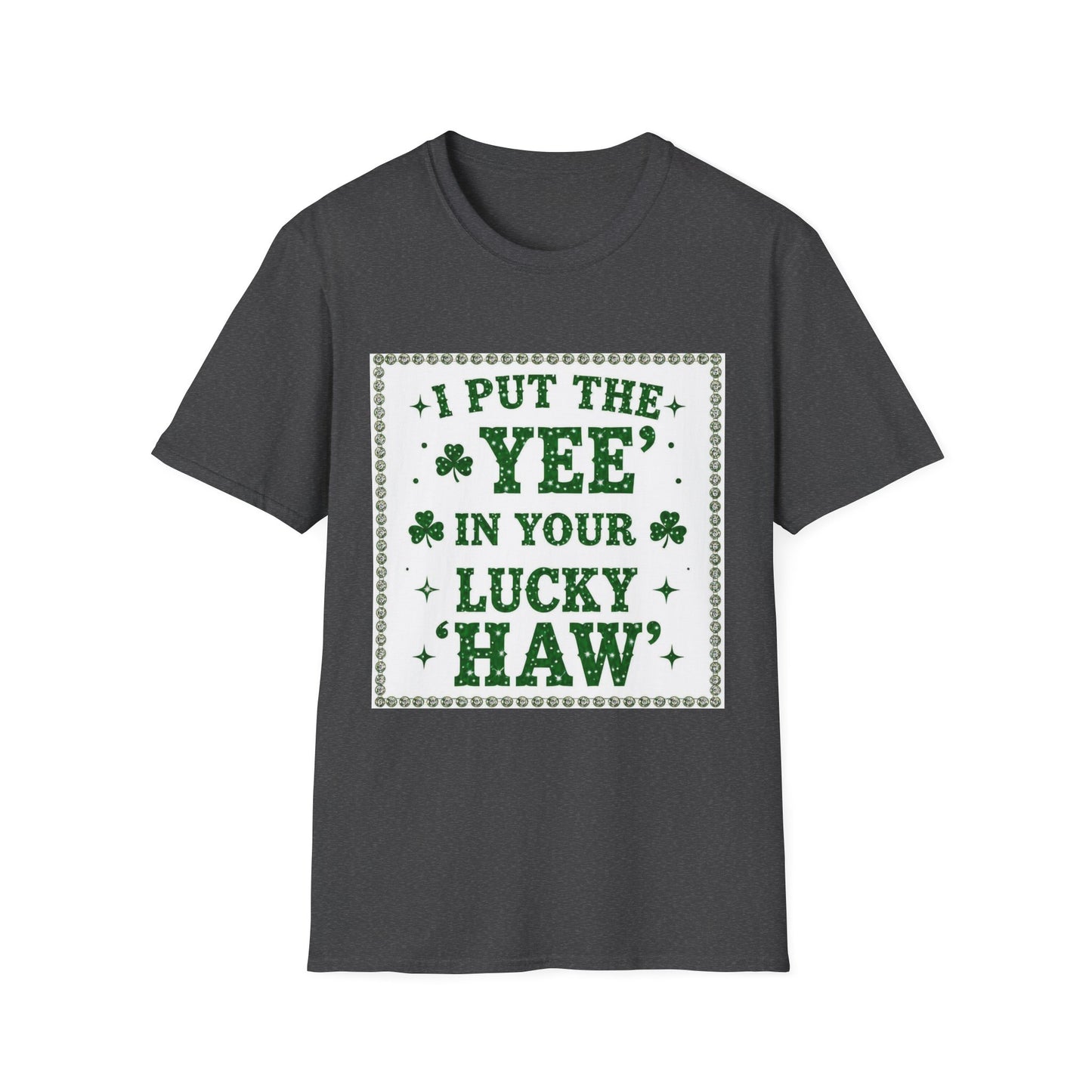 I Put the Yee in You Lucky Haw Saint Patty's Day Funny T-Shirt — St. Patrick's Day Humor Tee