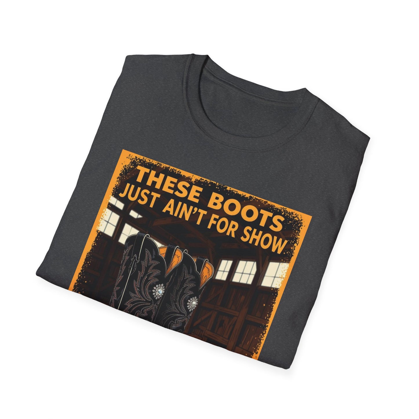These Boots Just Ain't for Show Western Boho, Unisex T-Shirt,