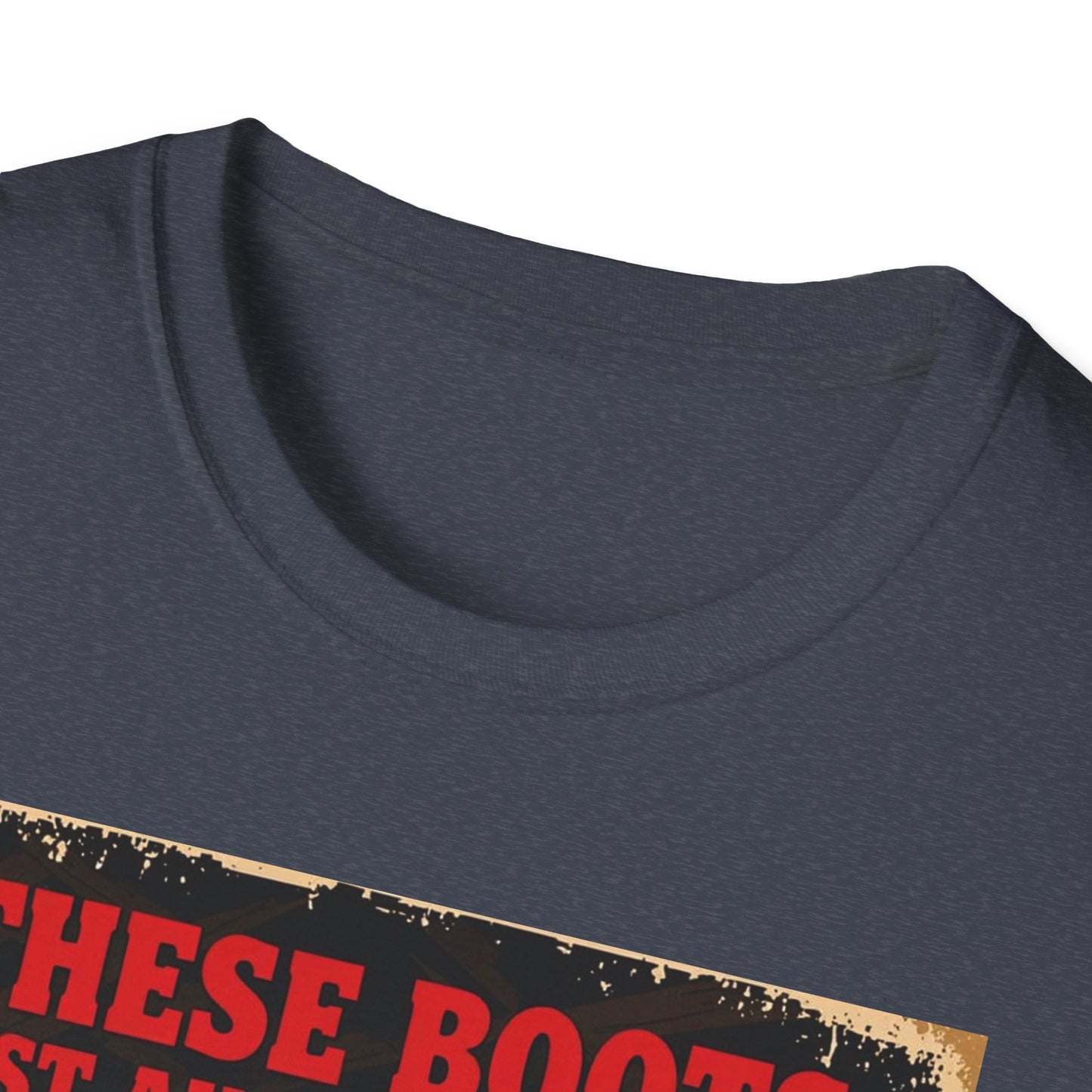 These Boots Just A'int For Show Western Boho, Unisex T-Shirt,