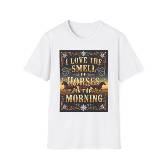 I Love the Smell of Horses in the Morning Western Boho, Unisex T-Shirt,