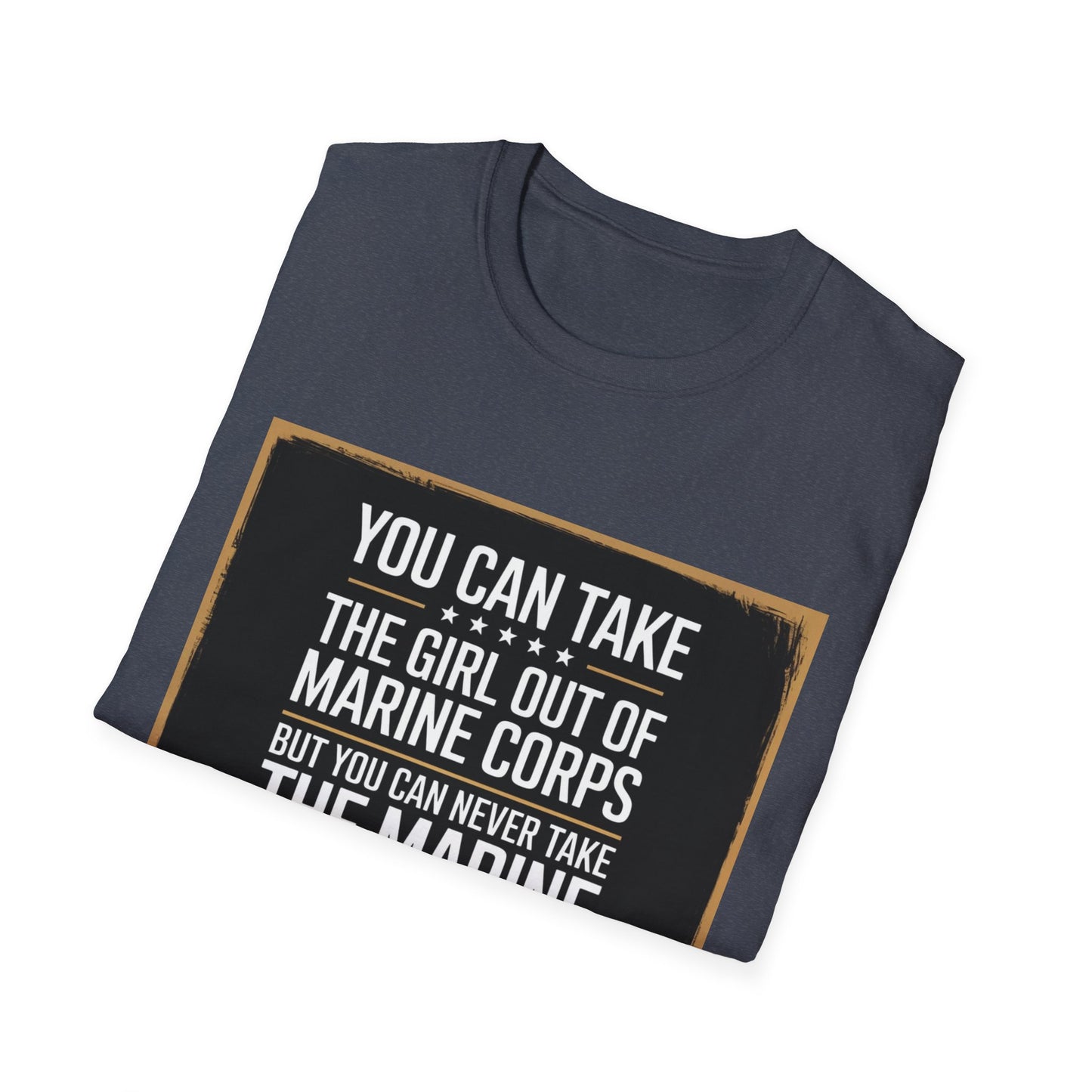 You Can Take the Girl Out of the Marine Corps, Unisex T-Shirt,