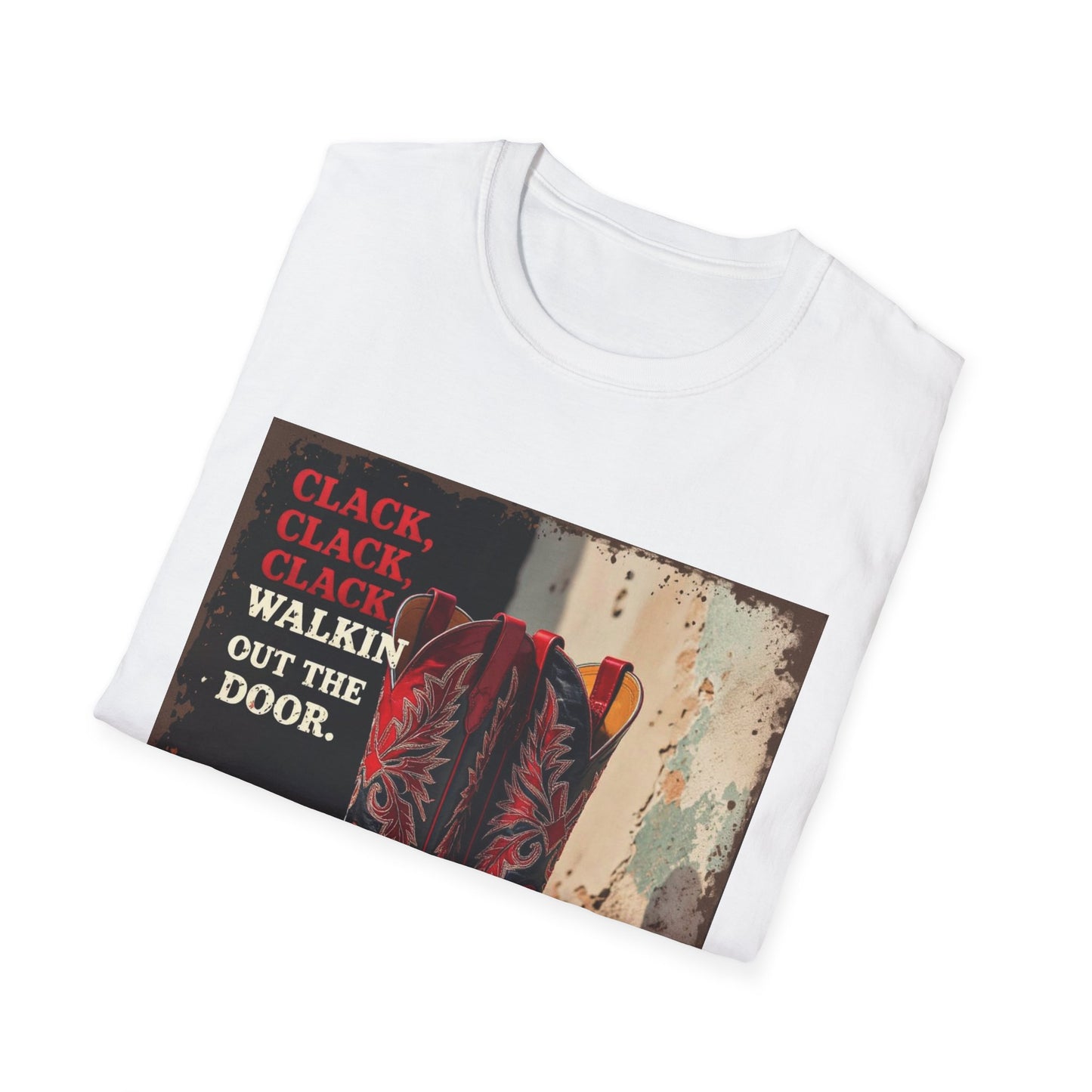 Clack Clack Clack Walkin Out the Door Western Boho, Unisex T-Shirt,