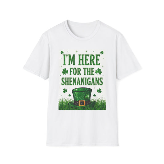 I'm Here for the Shenanigans... Saint Patty's Day Funny T-Shirt — St. Patrick's Day Humor Tee