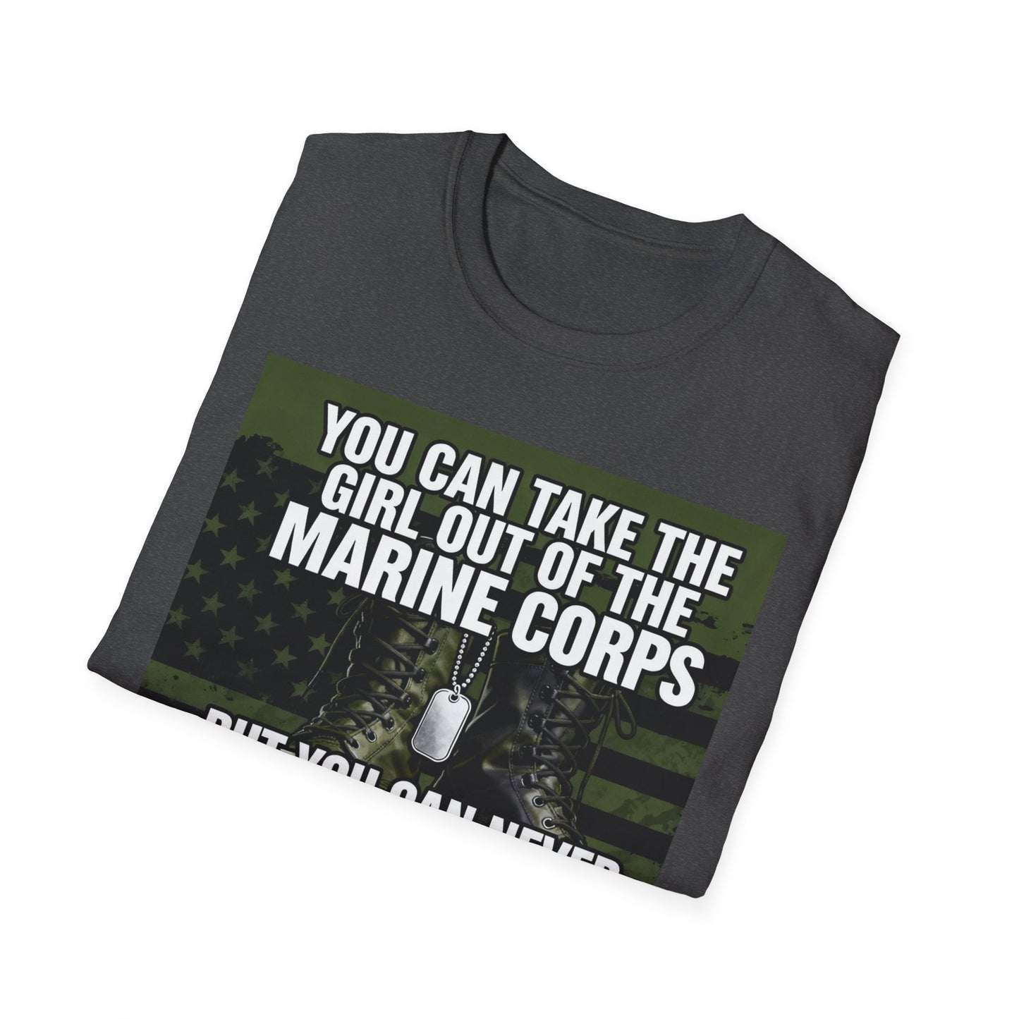 You Can Take the Girl Out of the Marine Corps, Unisex T-Shirt,