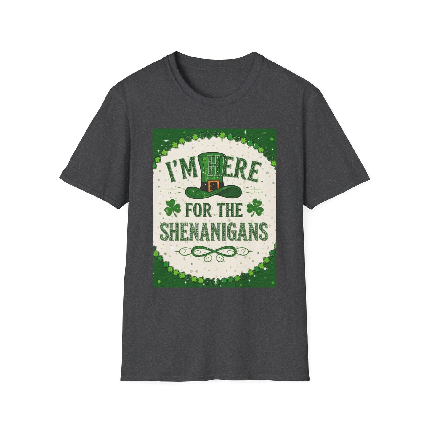 I'm Here For the Shenanigans. Saint Patty's Day Funny T-Shirt — St. Patrick's Day Humor Tee