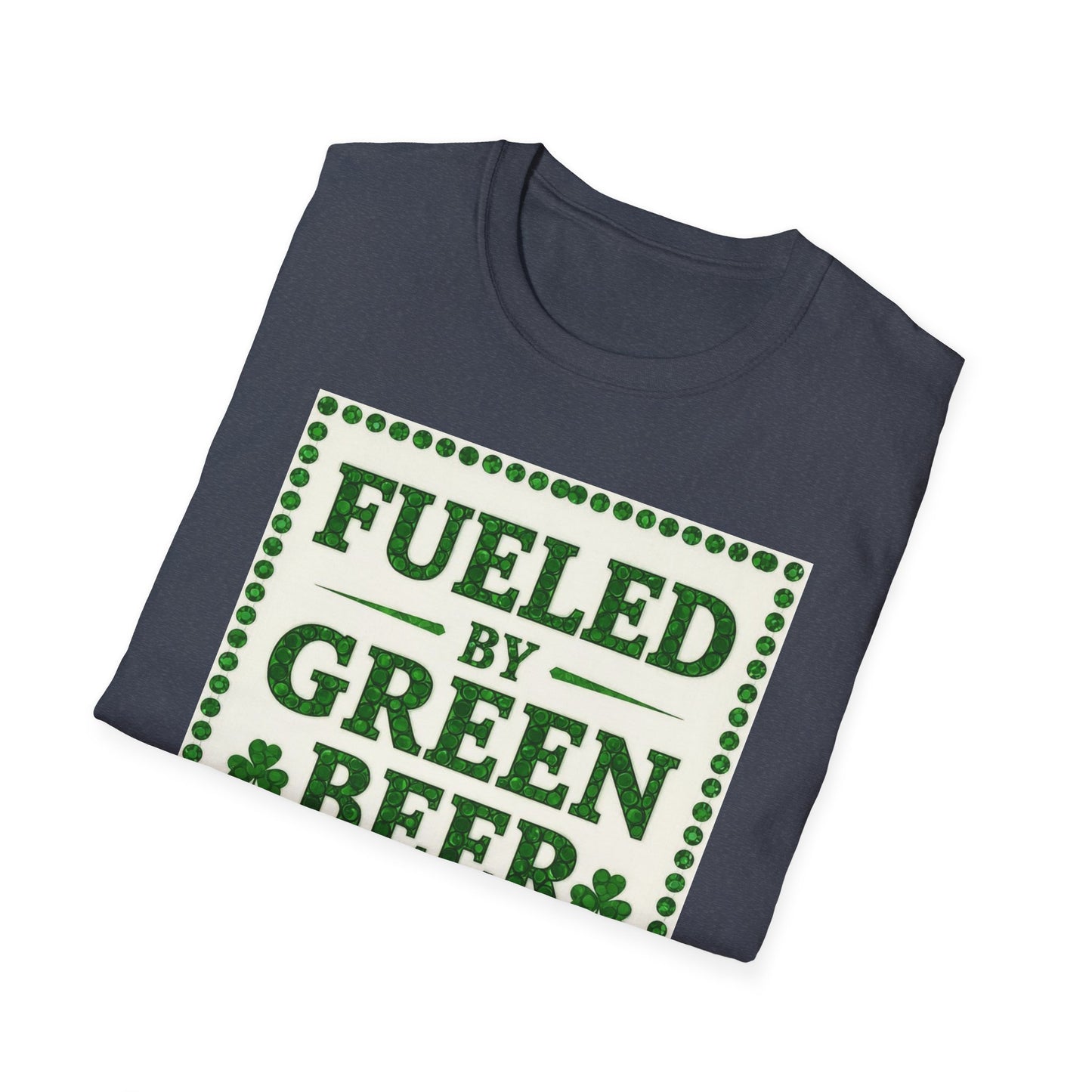 Fueled By Green Beer and Bad Decisions.. Saint Patty's Day Funny T-Shirt — St. Patrick's Day Humor Tee