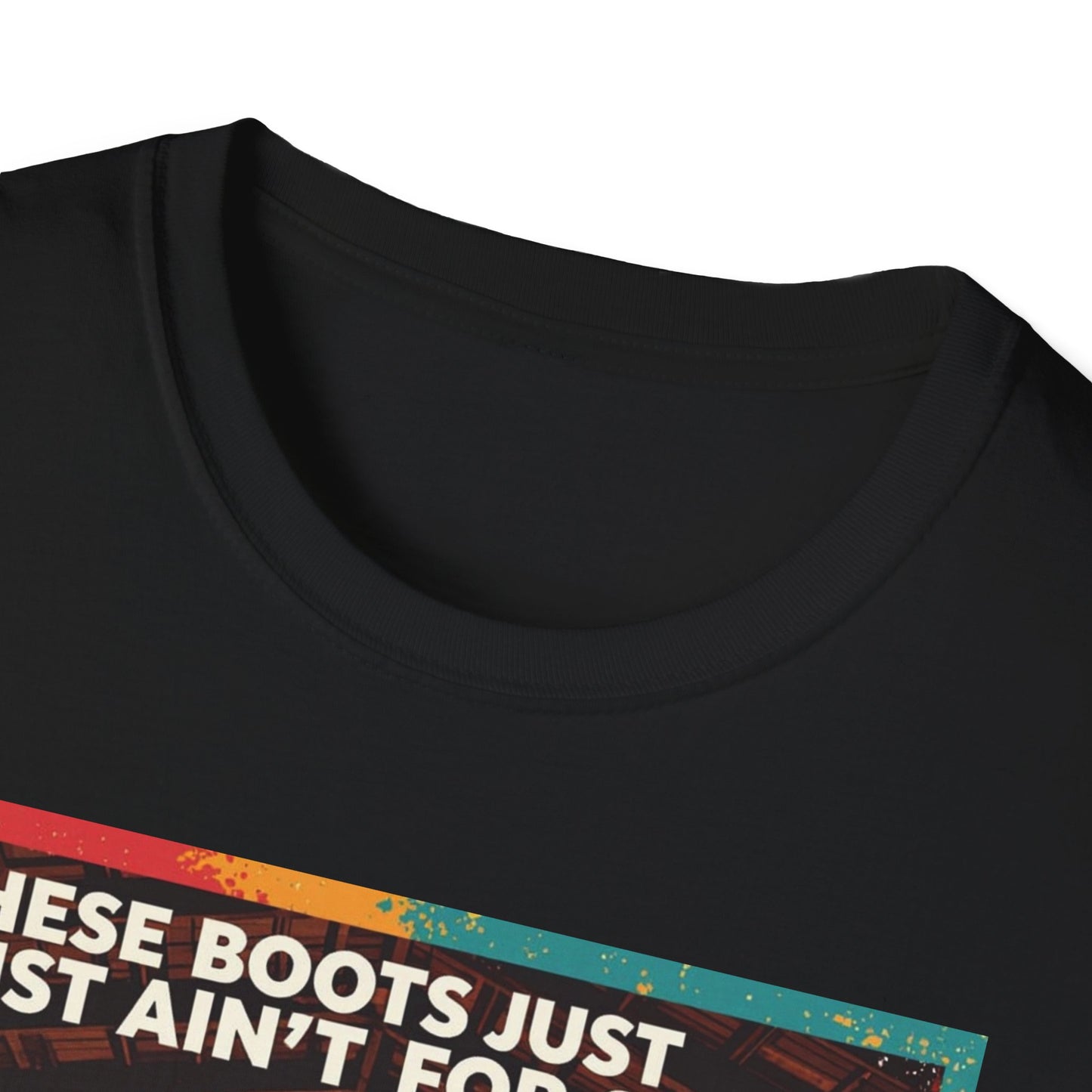 These Boots Just Ain't for Show Western Boho, Unisex T-Shirt,