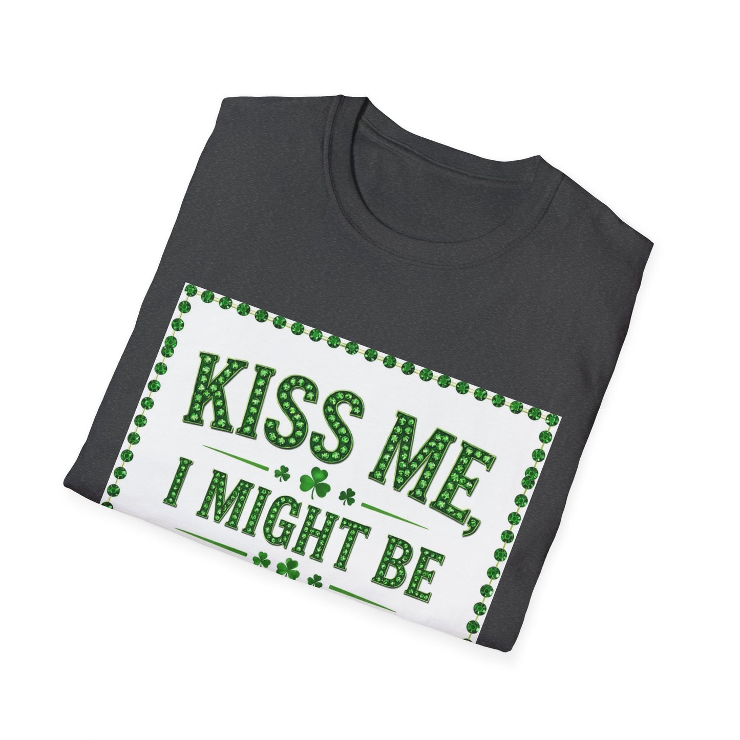 Kiss Me I Might Be Irish... Saint Patty's Day Funny T-Shirt — St. Patrick's Day Humor Tee
