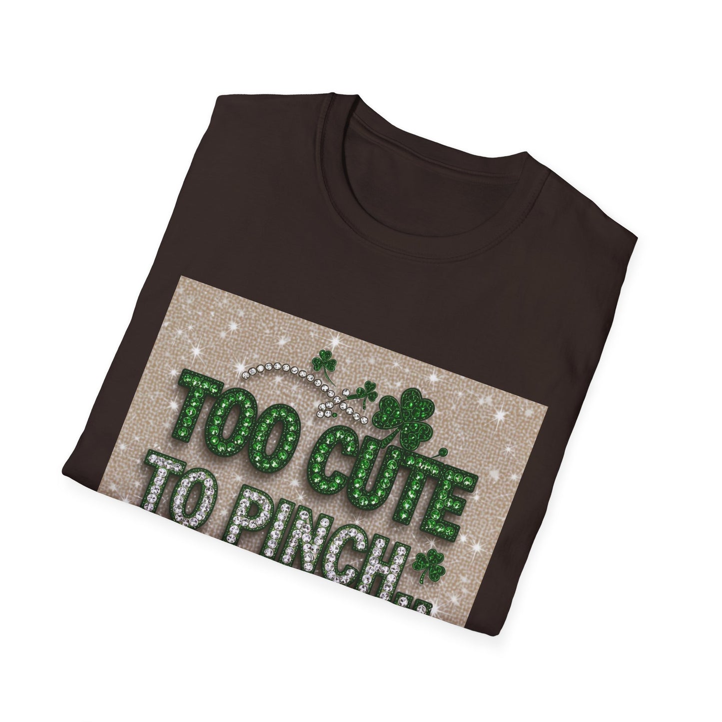 Too Cute To Pinch... Saint Patty's Day Funny T-Shirt — St. Patrick's Day Humor Tee