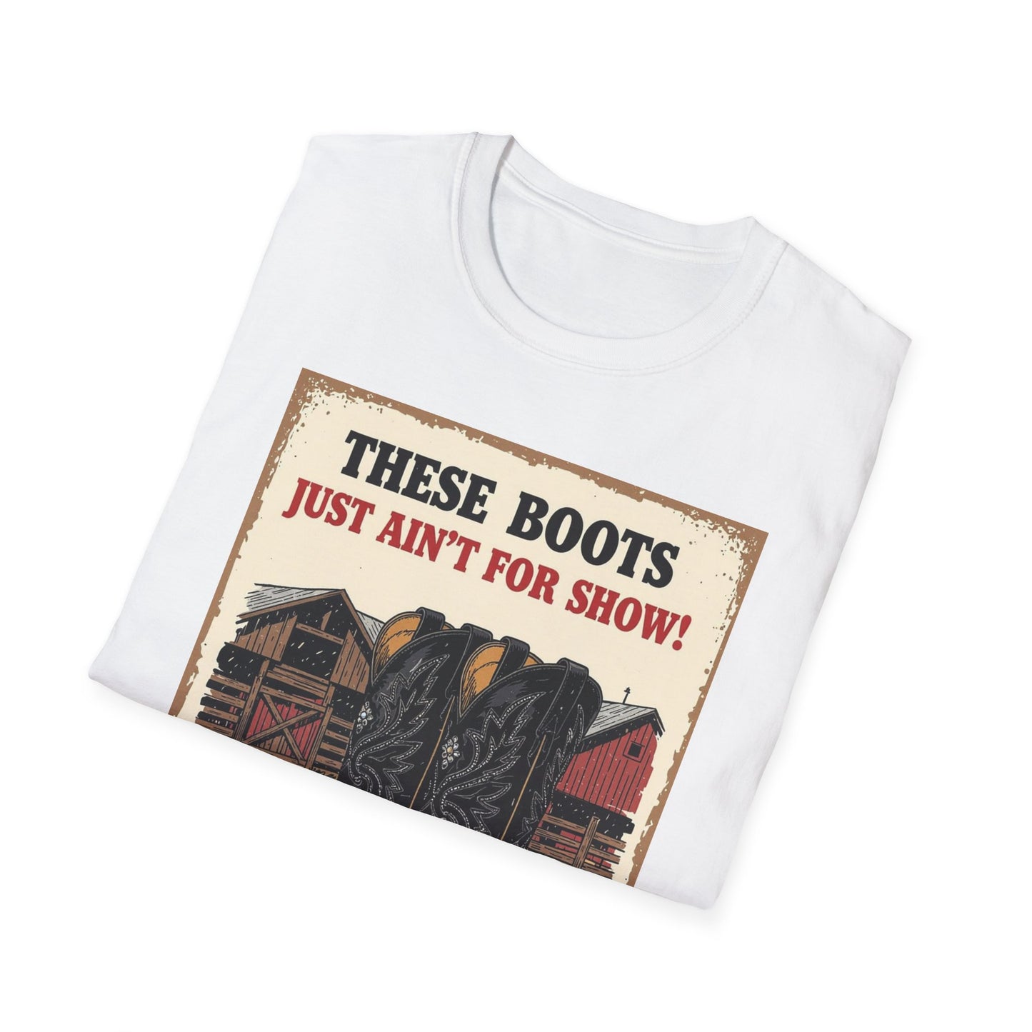 These Boots Just A'int For Show Western Boho, Unisex T-Shirt,