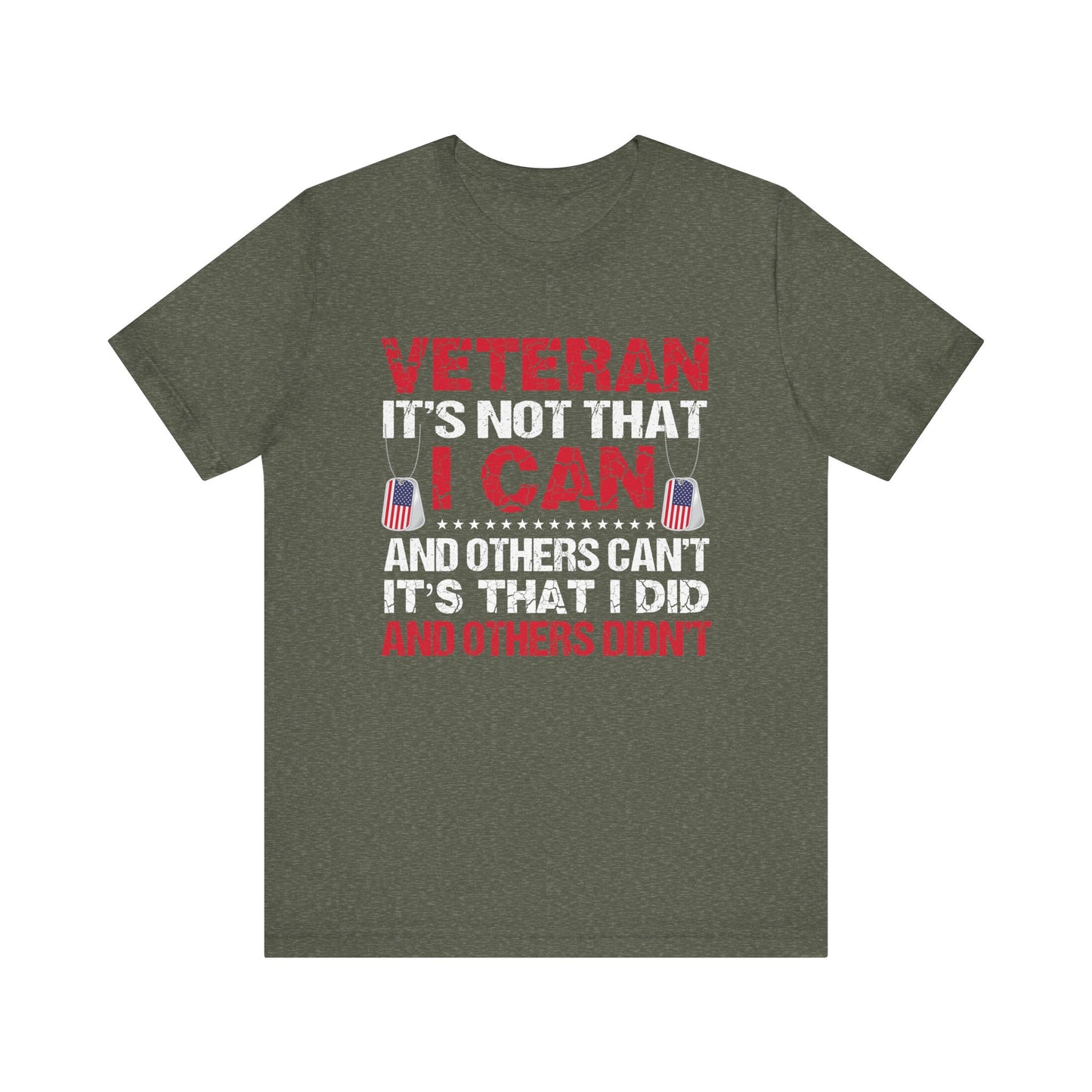 I Did and Others Didn't Veteran T-Shirt