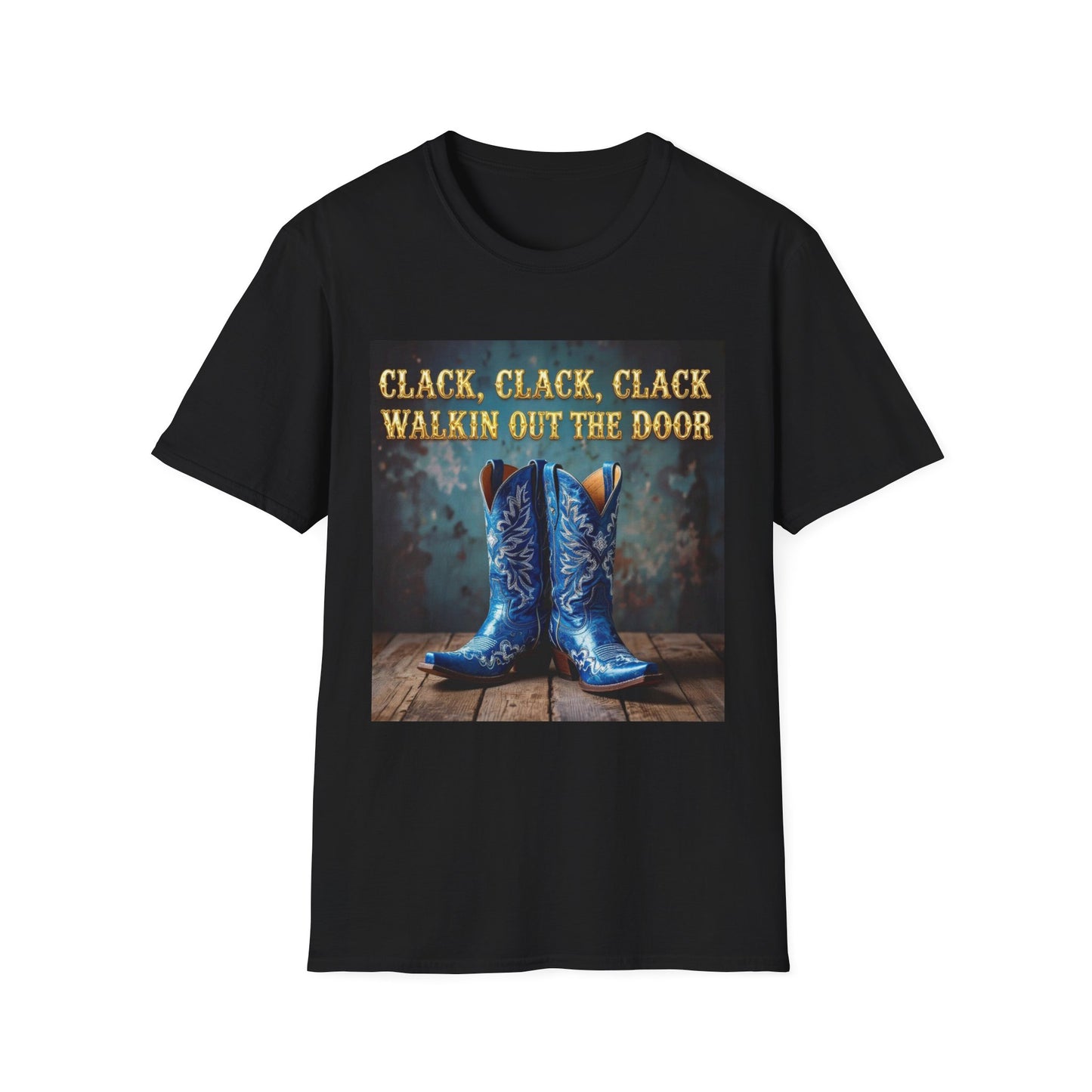 Clack Clack Clack Walkin Out the Door Western Boho, Unisex T-Shirt,