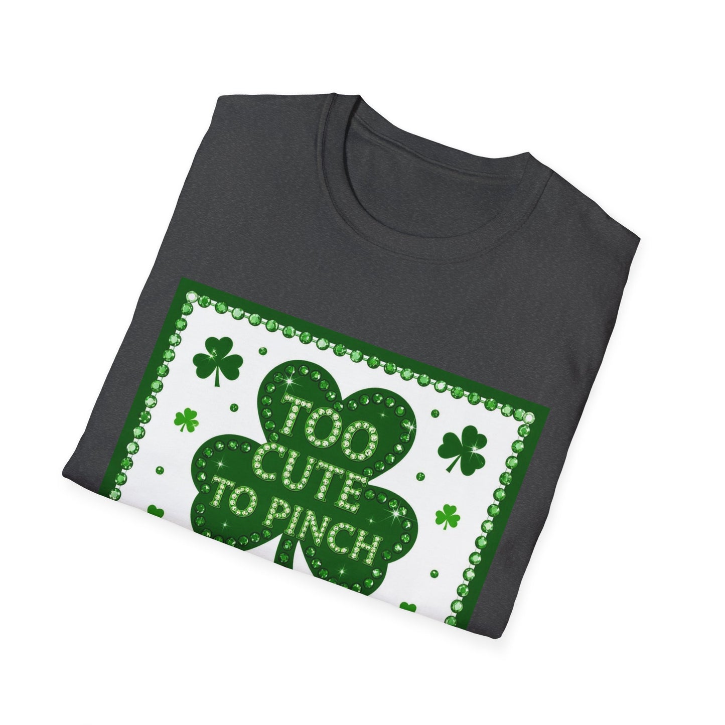 Too Cute To Pinch... Saint Patty's Day Funny T-Shirt — St. Patrick's Day Humor Tee