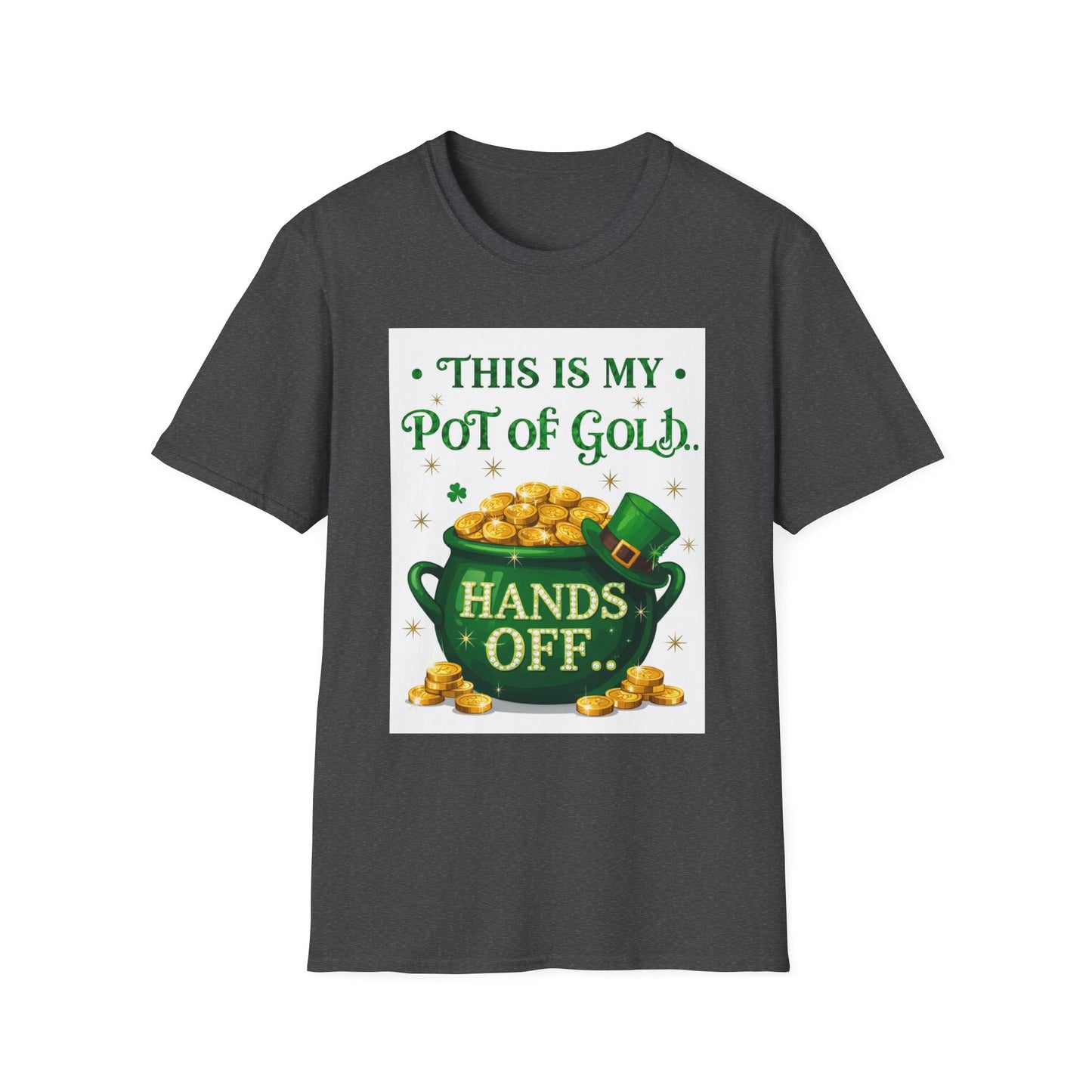 My Pot of Gold.. Saint Patty's Day Funny T-Shirt — St. Patrick's Day Humor Tee