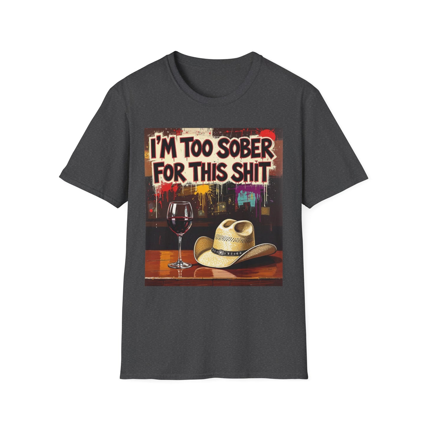 I'm Too Sober for This Shit Western Boho, Unisex T-Shirt,
