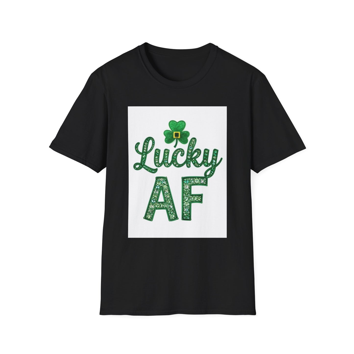 Lucky AF.. Saint Patty's Day Funny T-Shirt — St. Patrick's Day Humor Tee