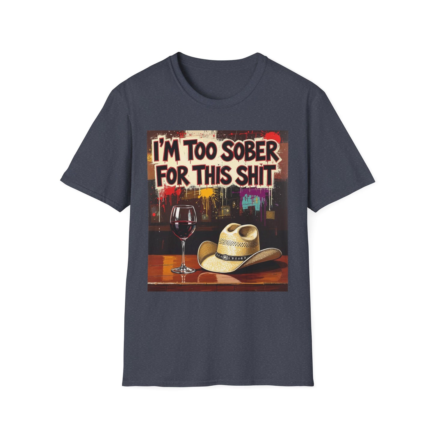 I'm Too Sober for This Shit Western Boho, Unisex T-Shirt,