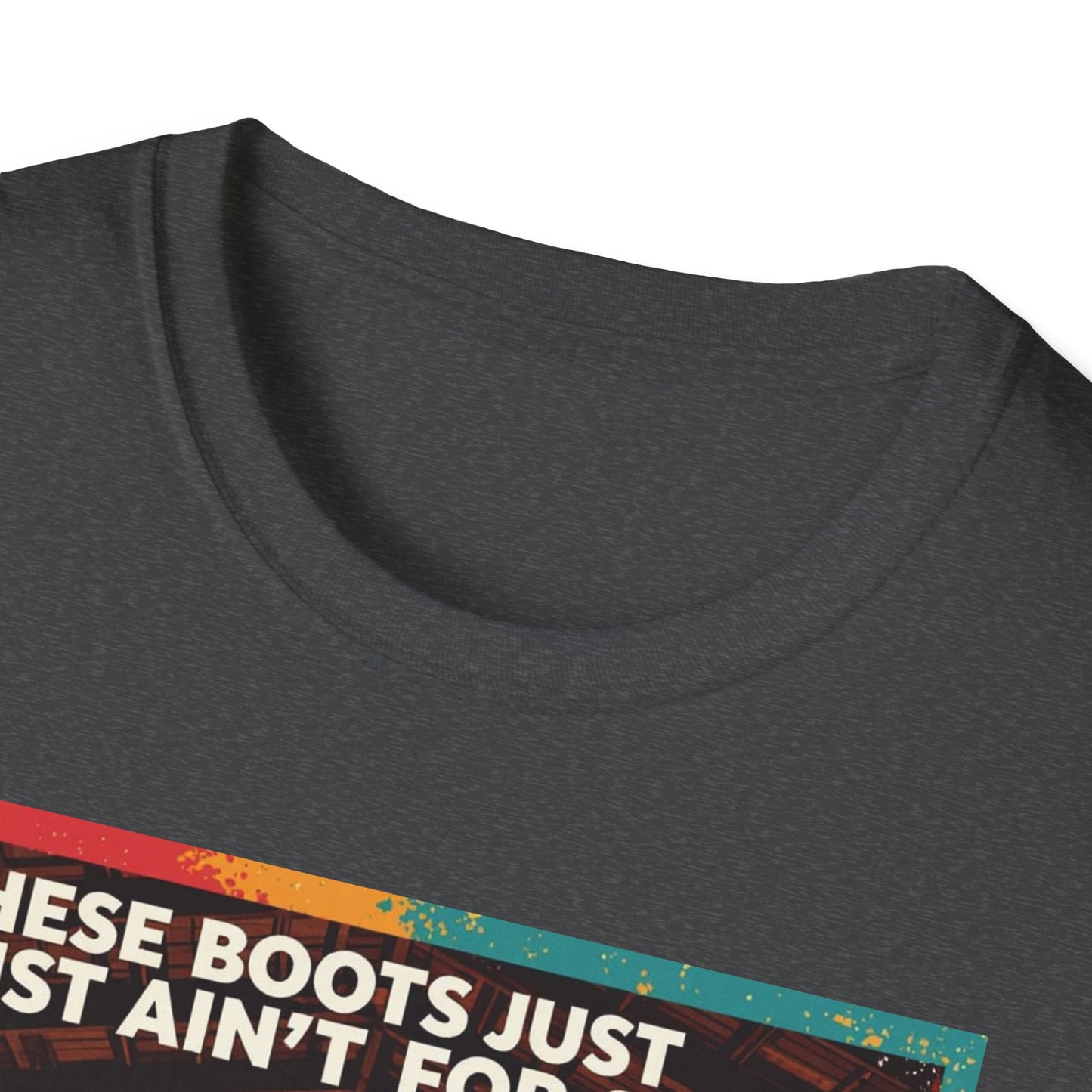 These Boots Just Ain't for Show Western Boho, Unisex T-Shirt,