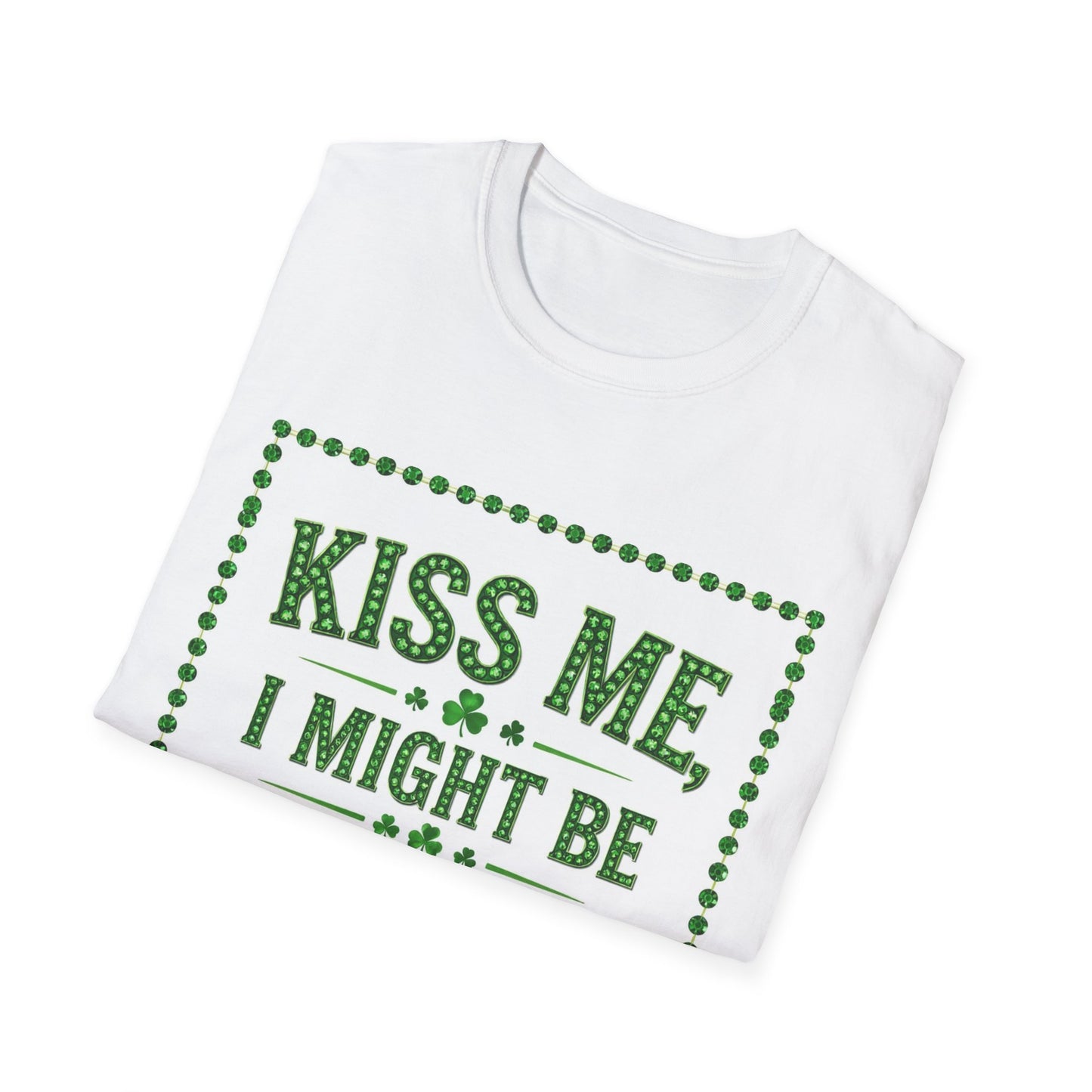 Kiss Me I Might Be Irish... Saint Patty's Day Funny T-Shirt — St. Patrick's Day Humor Tee