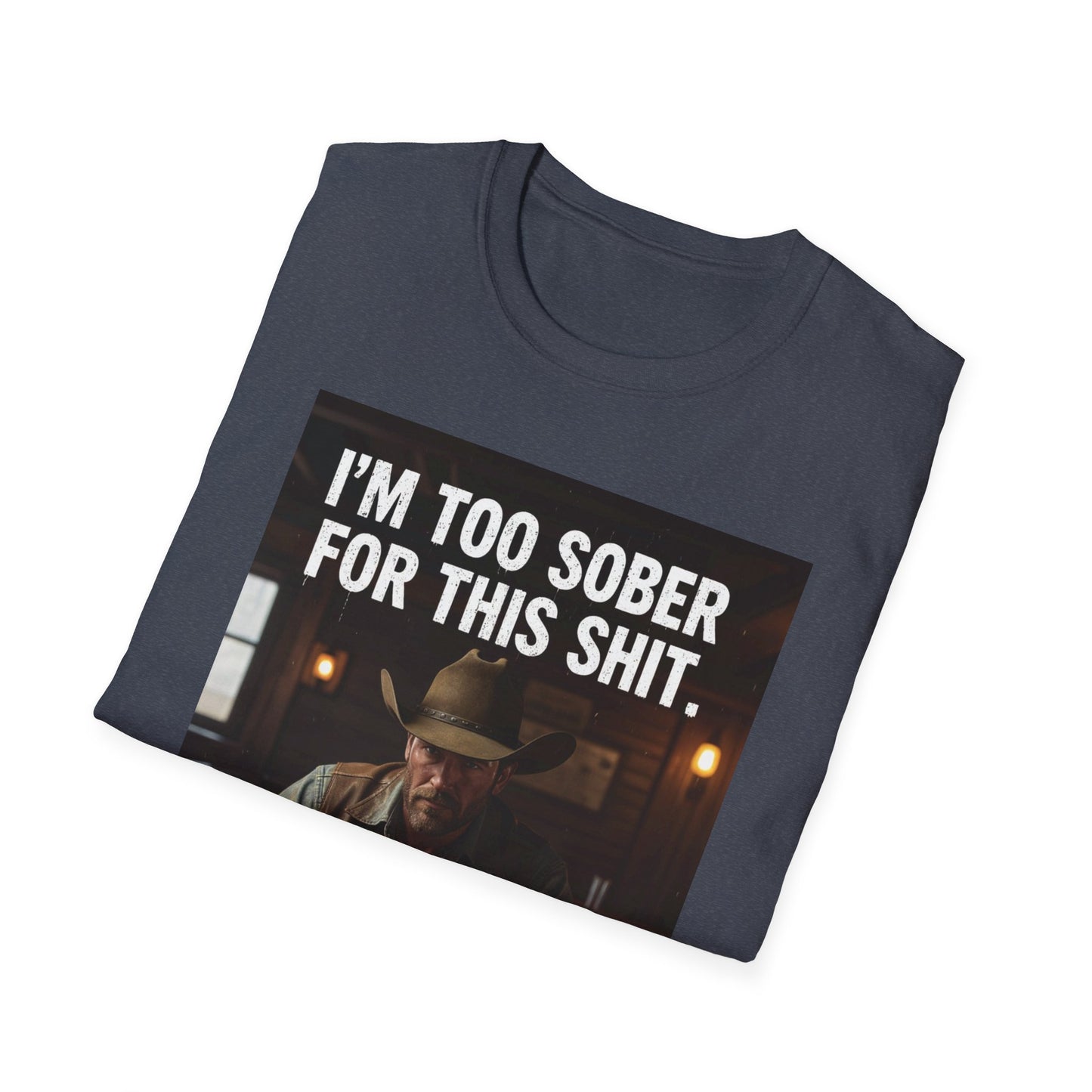 I'm Too Sober for This Shit Western Boho, Unisex T-Shirt,