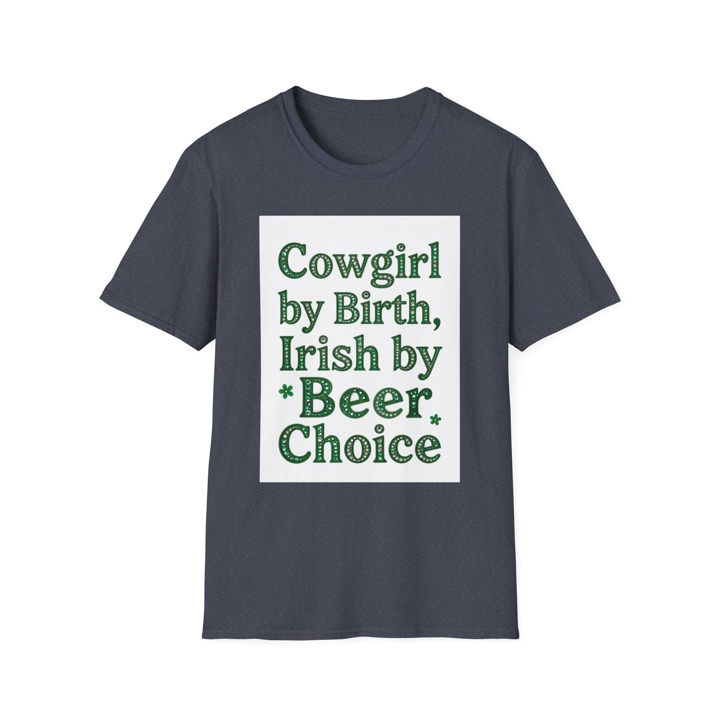 Cowgirl By Birth Irish by Beer Choice... Saint Patty's Day Funny T-Shirt — St. Patrick's Day Humor Tee