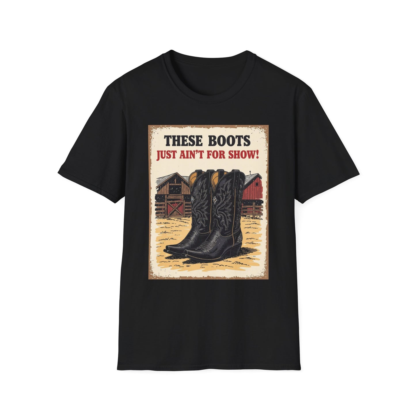 These Boots Just A'int For Show Western Boho, Unisex T-Shirt,
