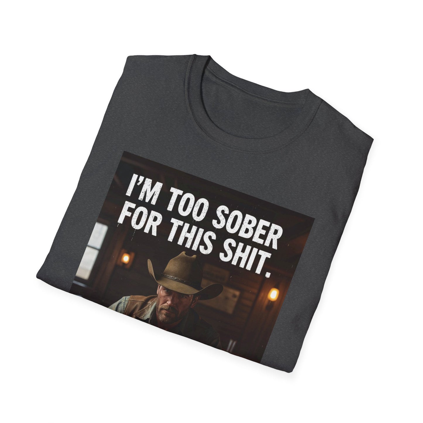 I'm Too Sober for This Shit Western Boho, Unisex T-Shirt,