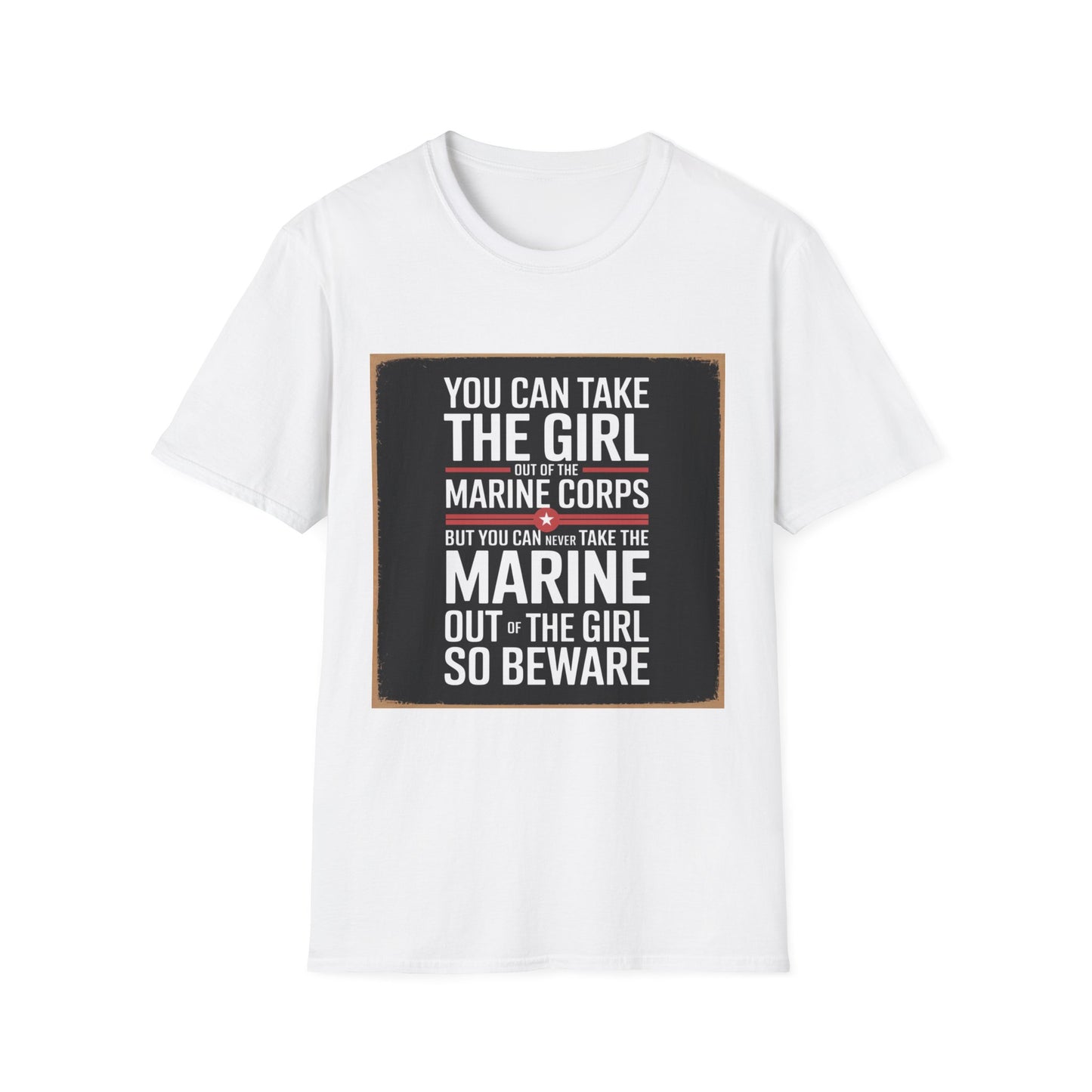 You Can Take the Girl Out of the Marine Corps, Unisex T-Shirt,
