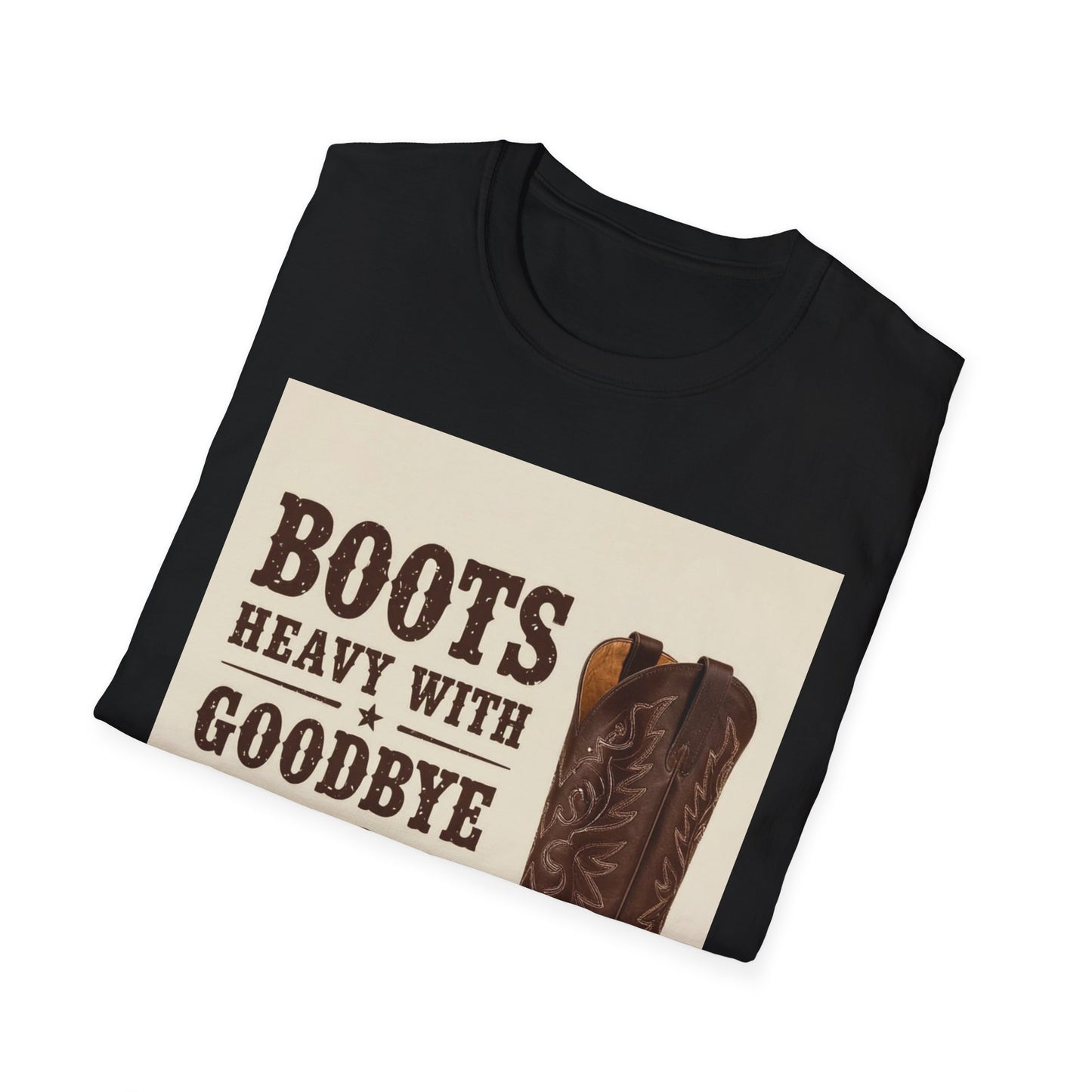Boots Heavy with Goodbye Dust Western Boho, Unisex T-Shirt,