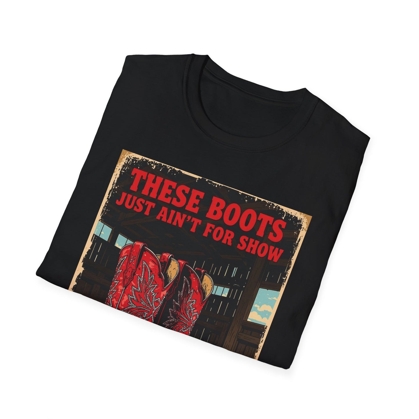 These Boots Just A'int For Show Western Boho, Unisex T-Shirt,