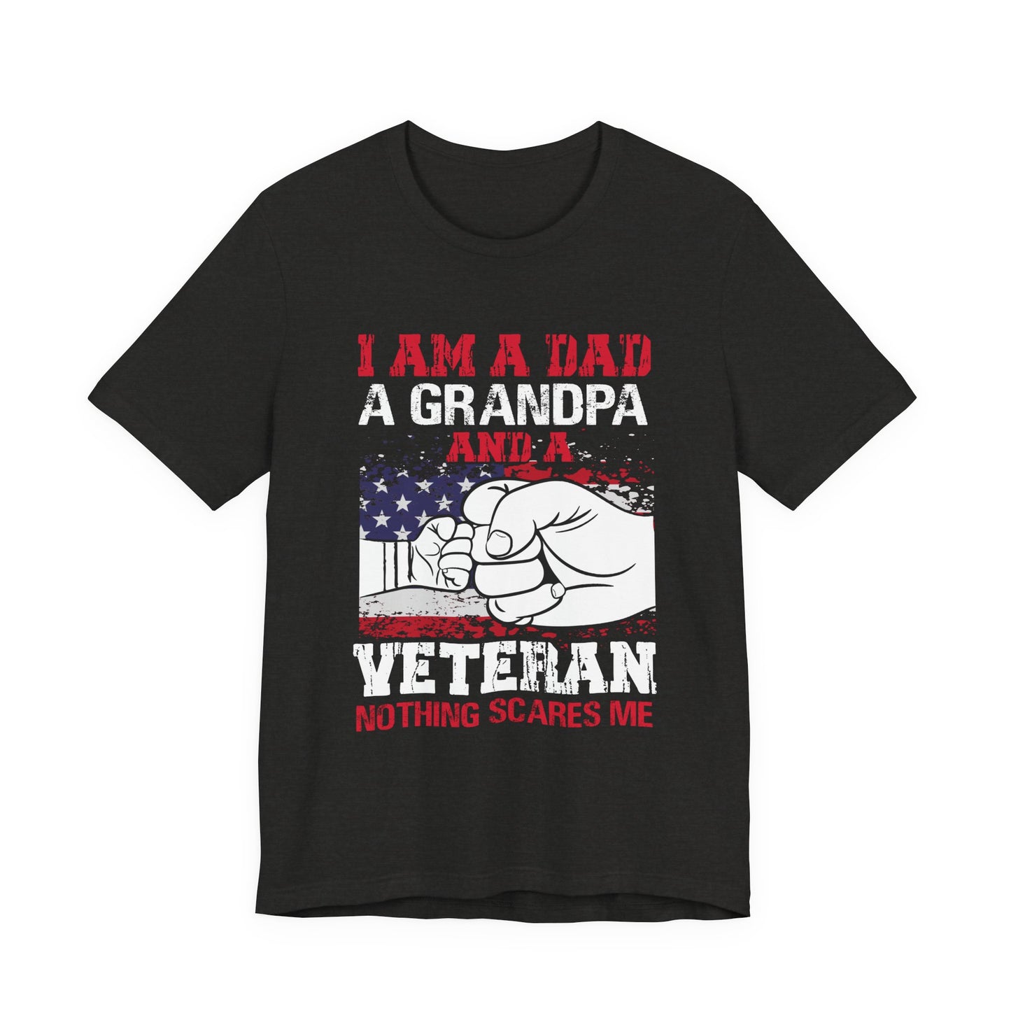 I am a Dad, A Grandpa and a Veteran T-Shirt