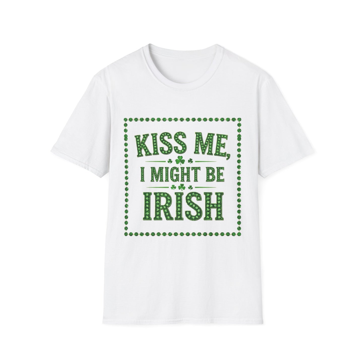 Kiss Me I Might Be Irish... Saint Patty's Day Funny T-Shirt — St. Patrick's Day Humor Tee