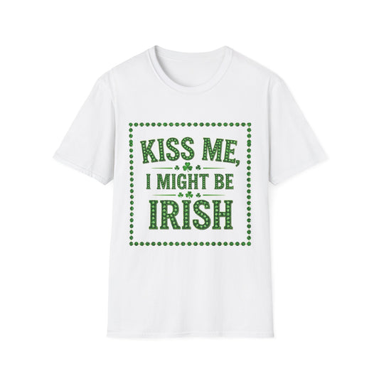 Kiss Me I Might Be Irish... Saint Patty's Day Funny T-Shirt — St. Patrick's Day Humor Tee